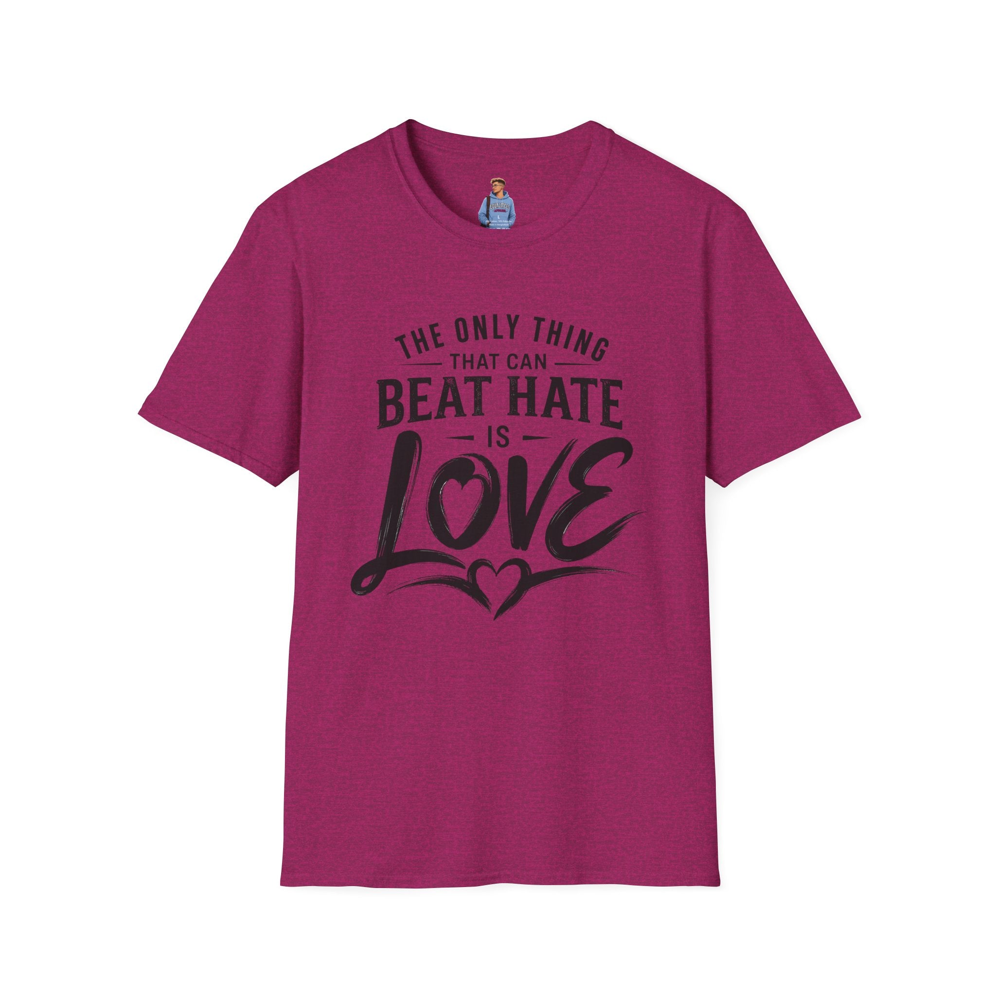 T-Shirt — "The Only Thing That Can Beat Hate Is Love" Inspirational Tee