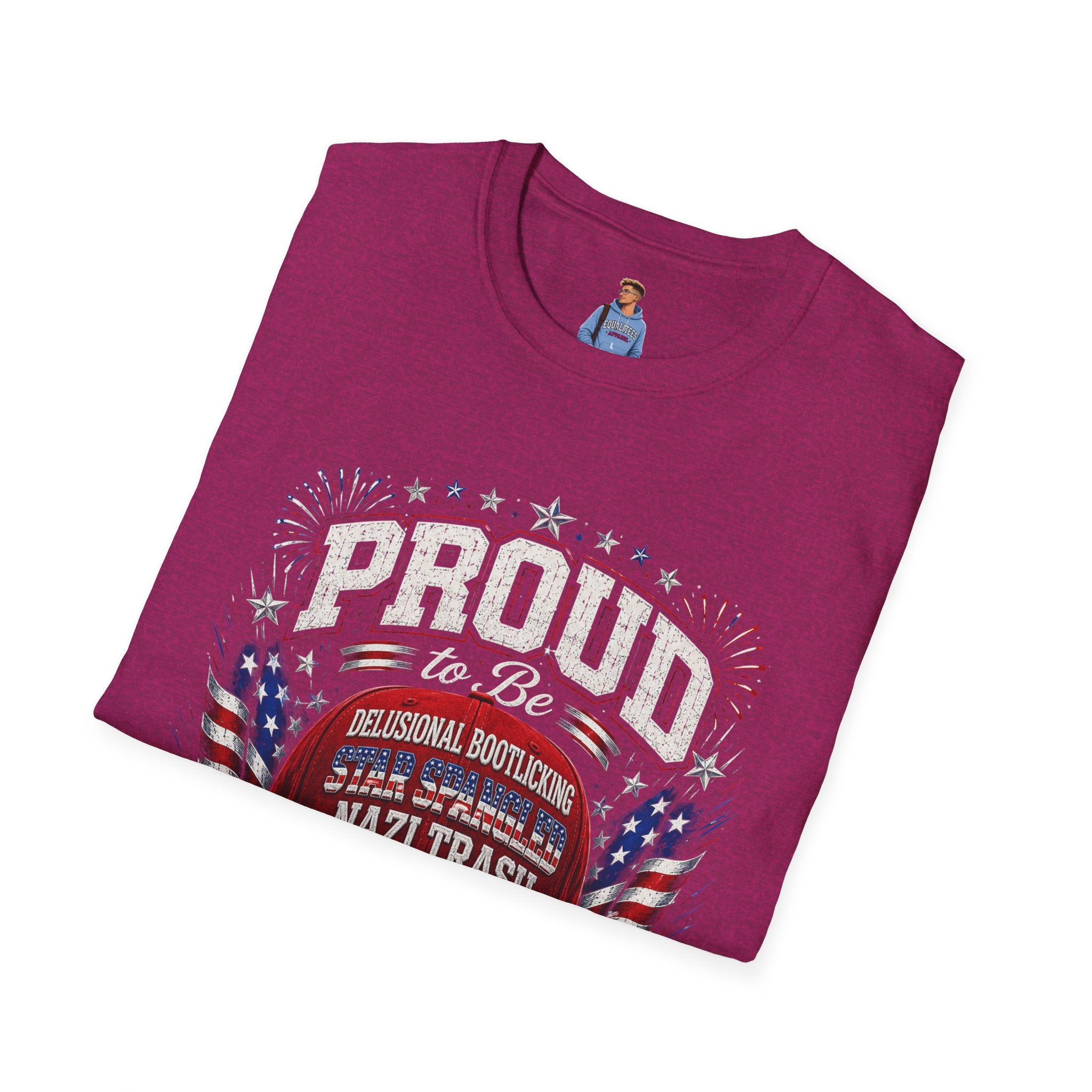 Star Spangled Awesome Graphic Tee ("Proud to Be Delusional Bootlicking Nazi Trash")