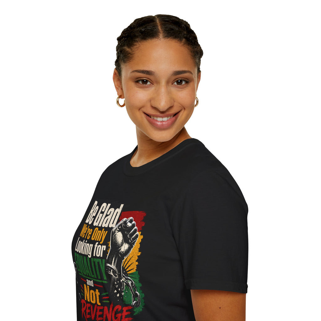 Be Glad We’re Only Looking for Equality T-Shirt — Black Power Fist Social Justice Tee