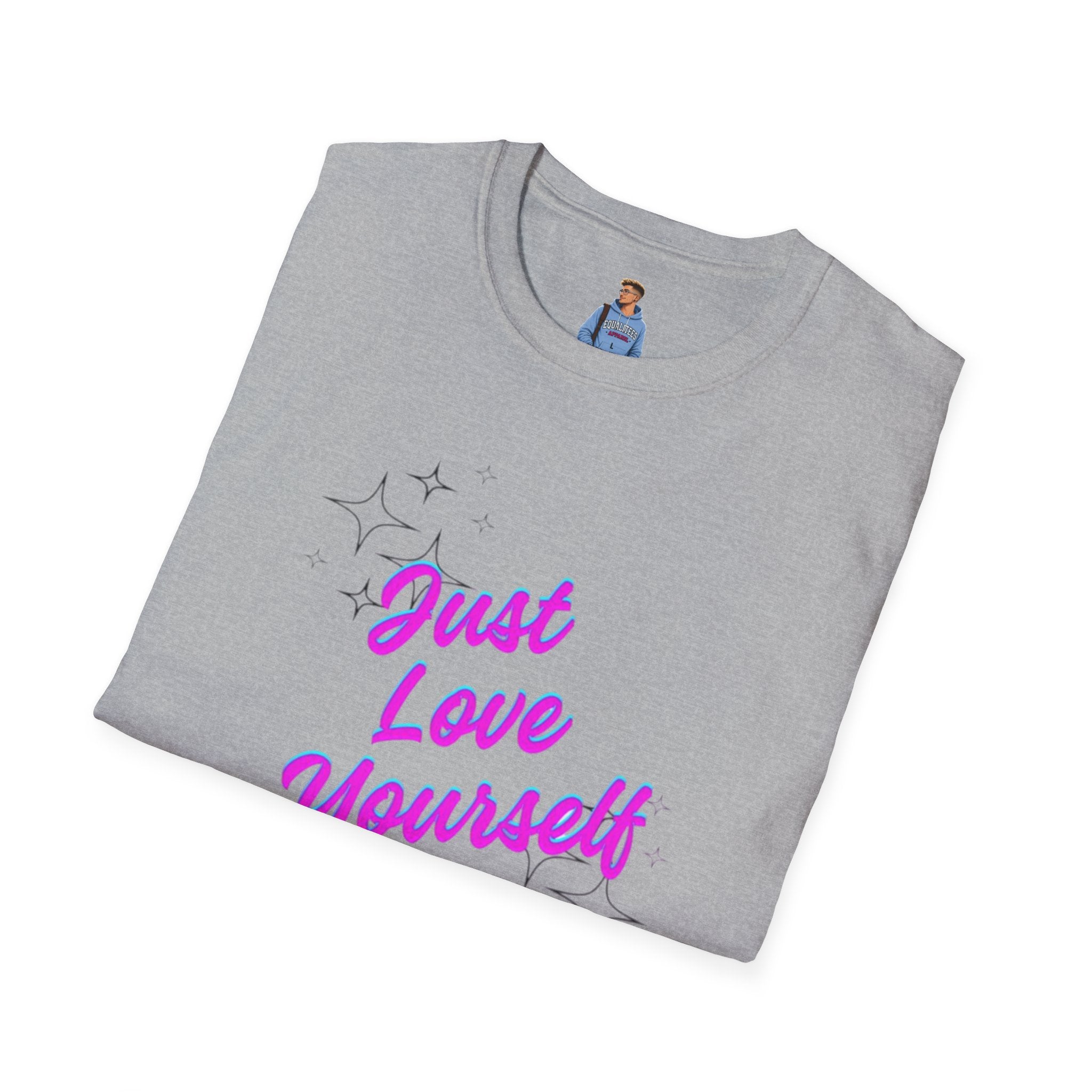 Camiseta unisex de estilo suave "Just Love Yourself": camiseta motivacional para el amor propio