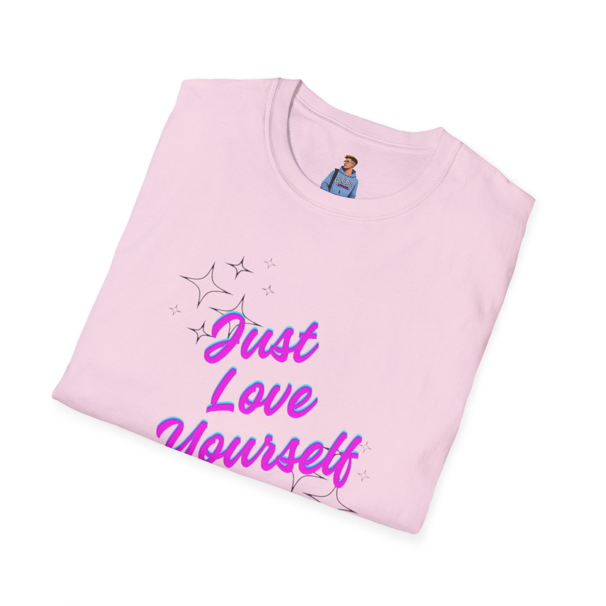 Camiseta unisex de estilo suave "Just Love Yourself": camiseta motivacional para el amor propio