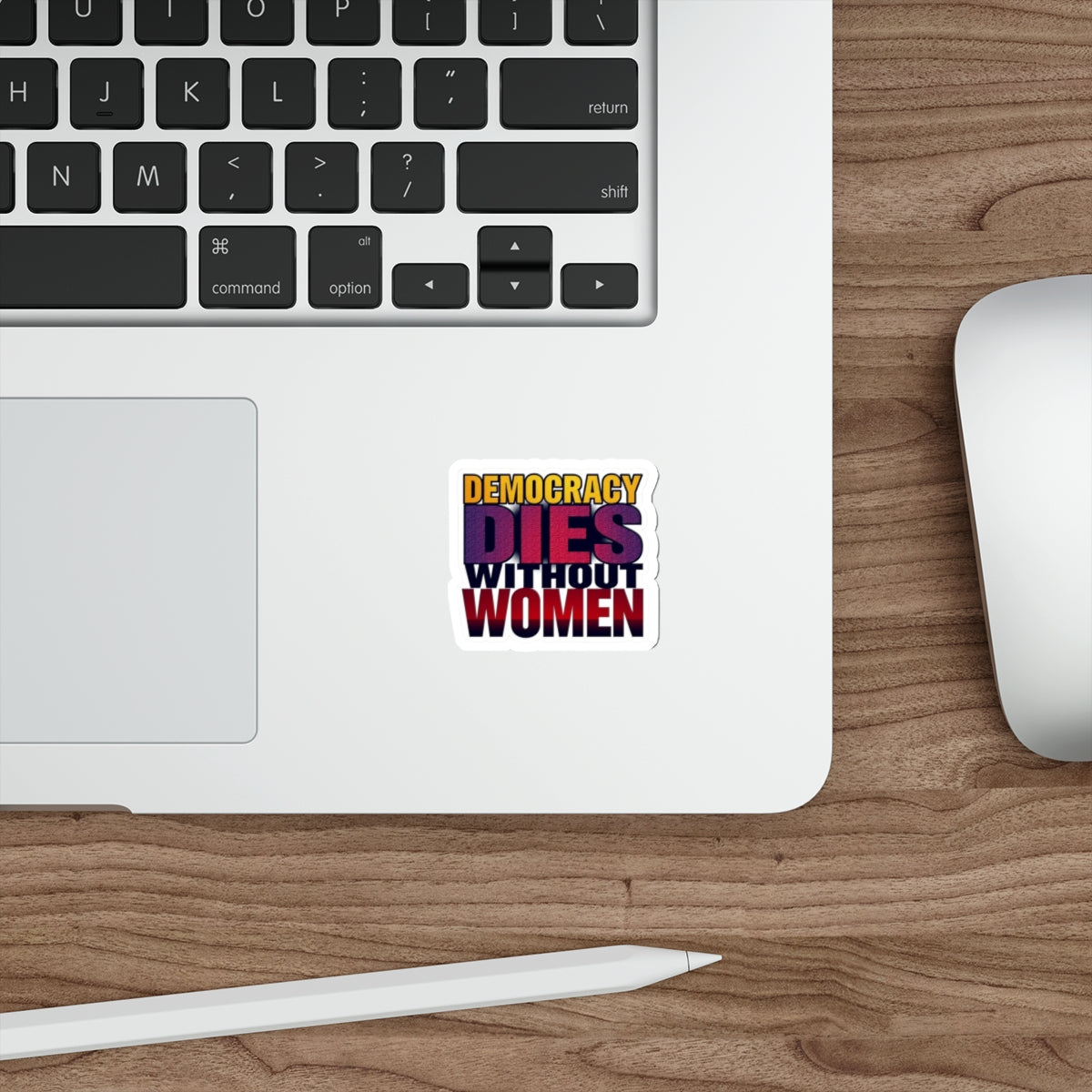 DEMOCRACY DIES WITHOUT WOMEN Sticker - EqualiTees.Me