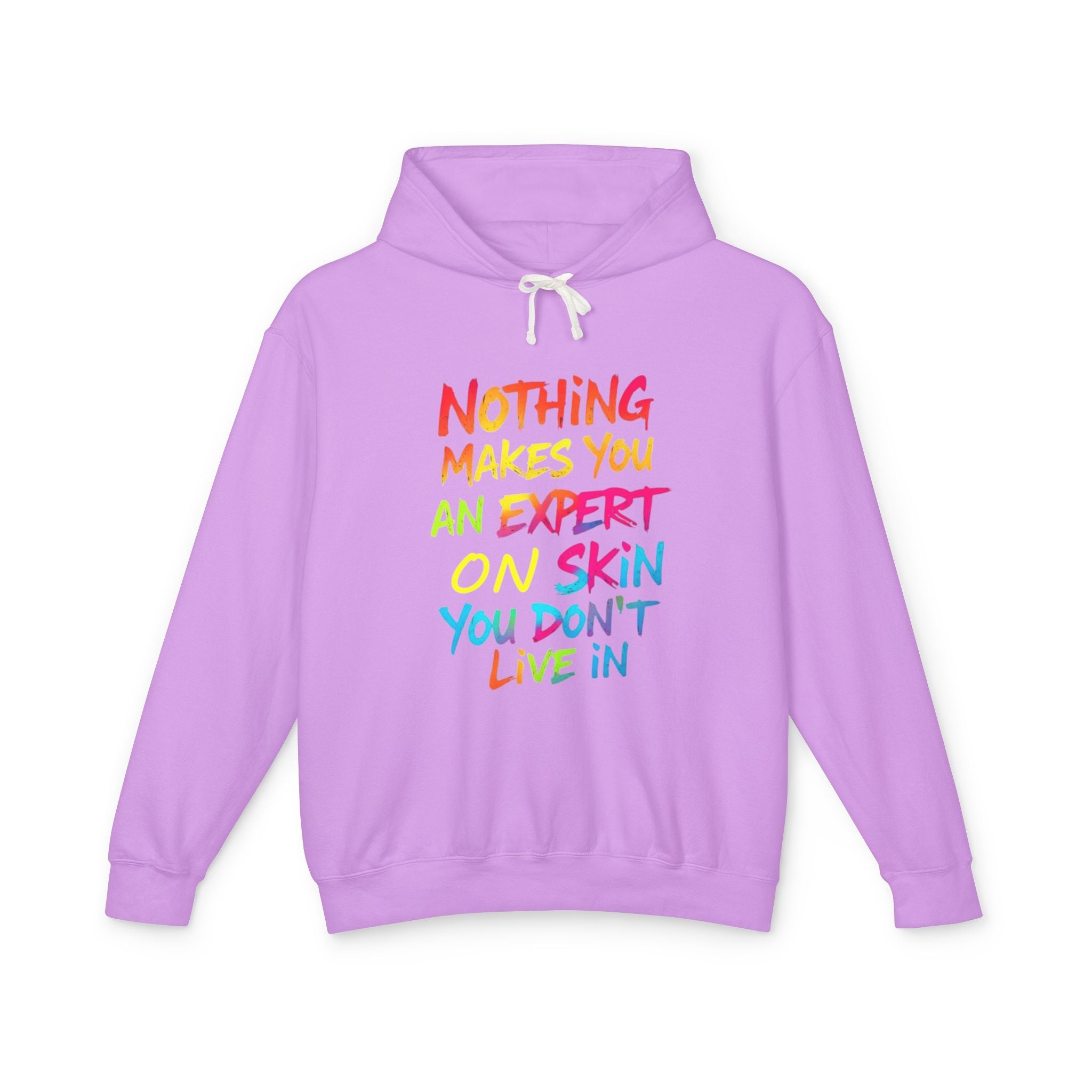 Unisex Lightweight Hooded Sweatshirt - Nothing Makes You an Expert on Skin You Don't Live In - EqualiTees.Me