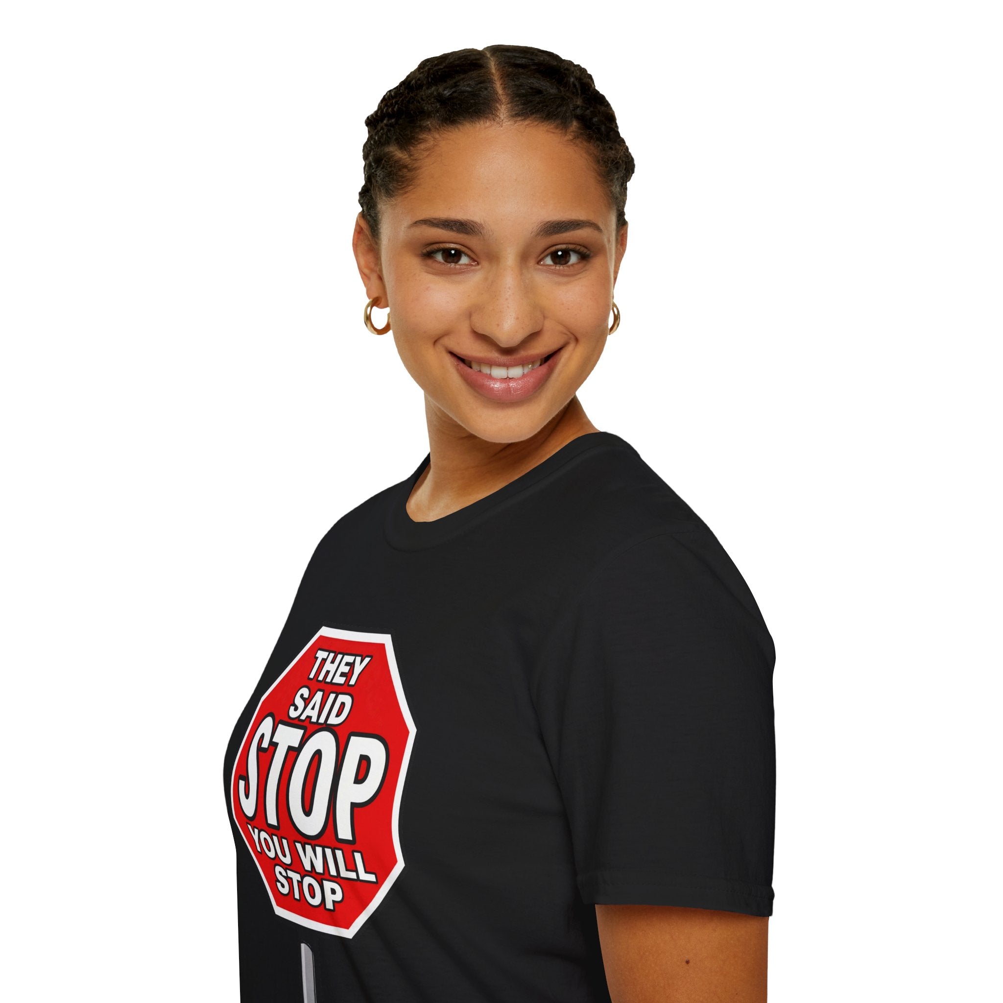 They Said Stop You Will Stop T-Shirt - Consent Awareness