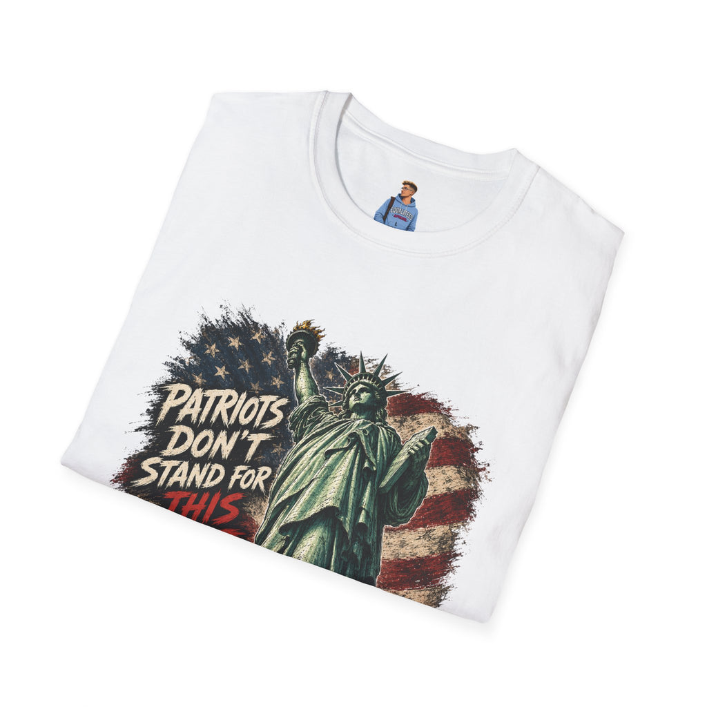 Patriots Don’t Stand For This T-Shirt — Statue of Liberty & Distressed Flag Graphic