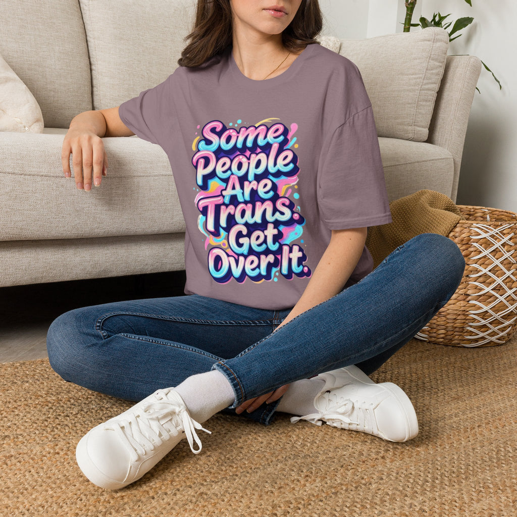 Some People are Trans T-Shirt — "Some People Are Trans. Get Over It." Colorful Pride Tee