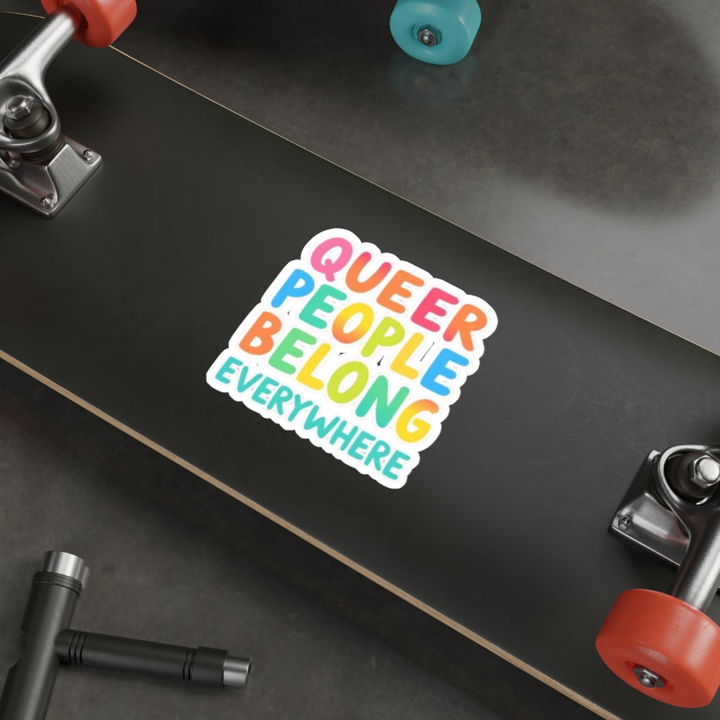 Queer People Belong Everywhere Sticker - EqualiTees.Me