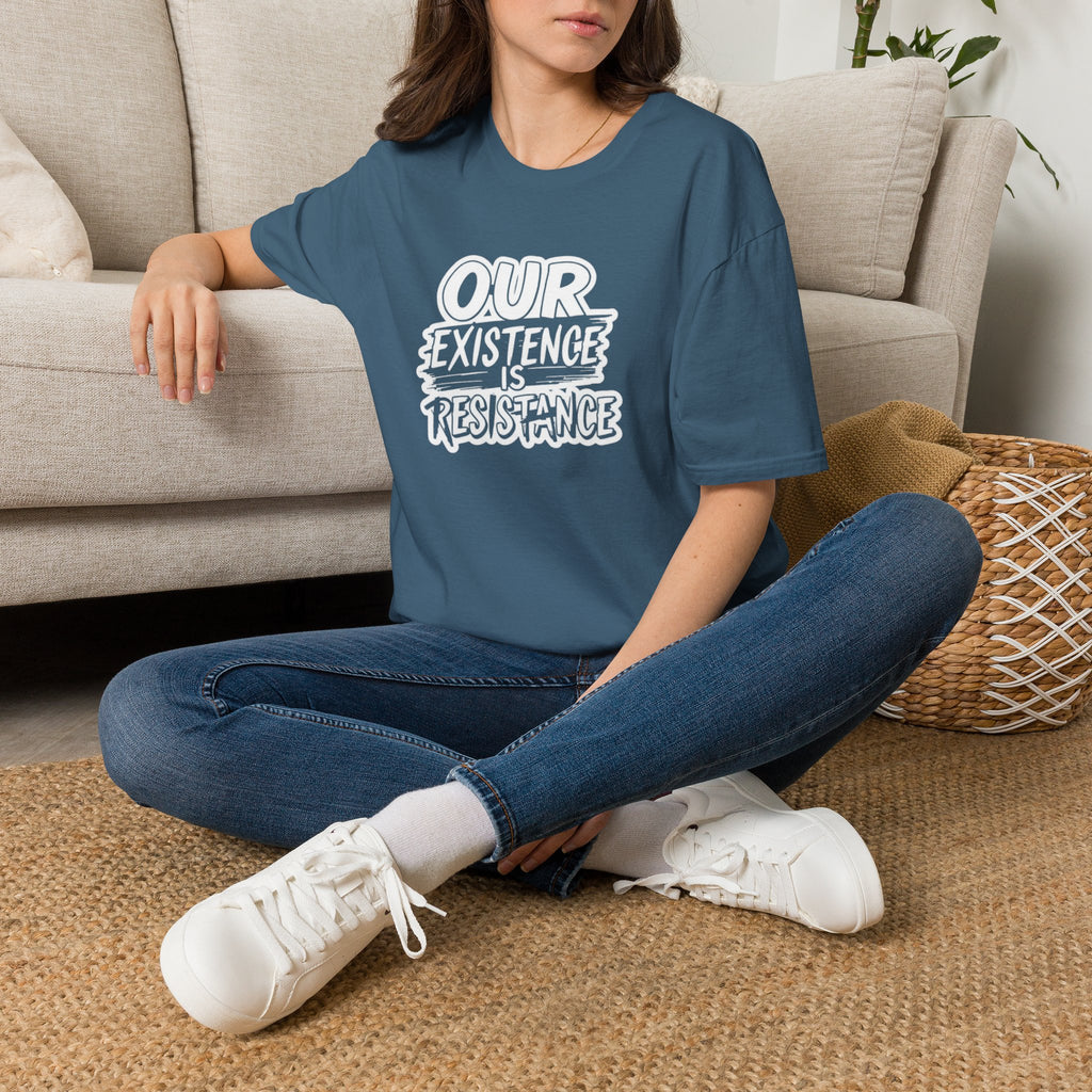 Our Existence is Resistance T-Shirt