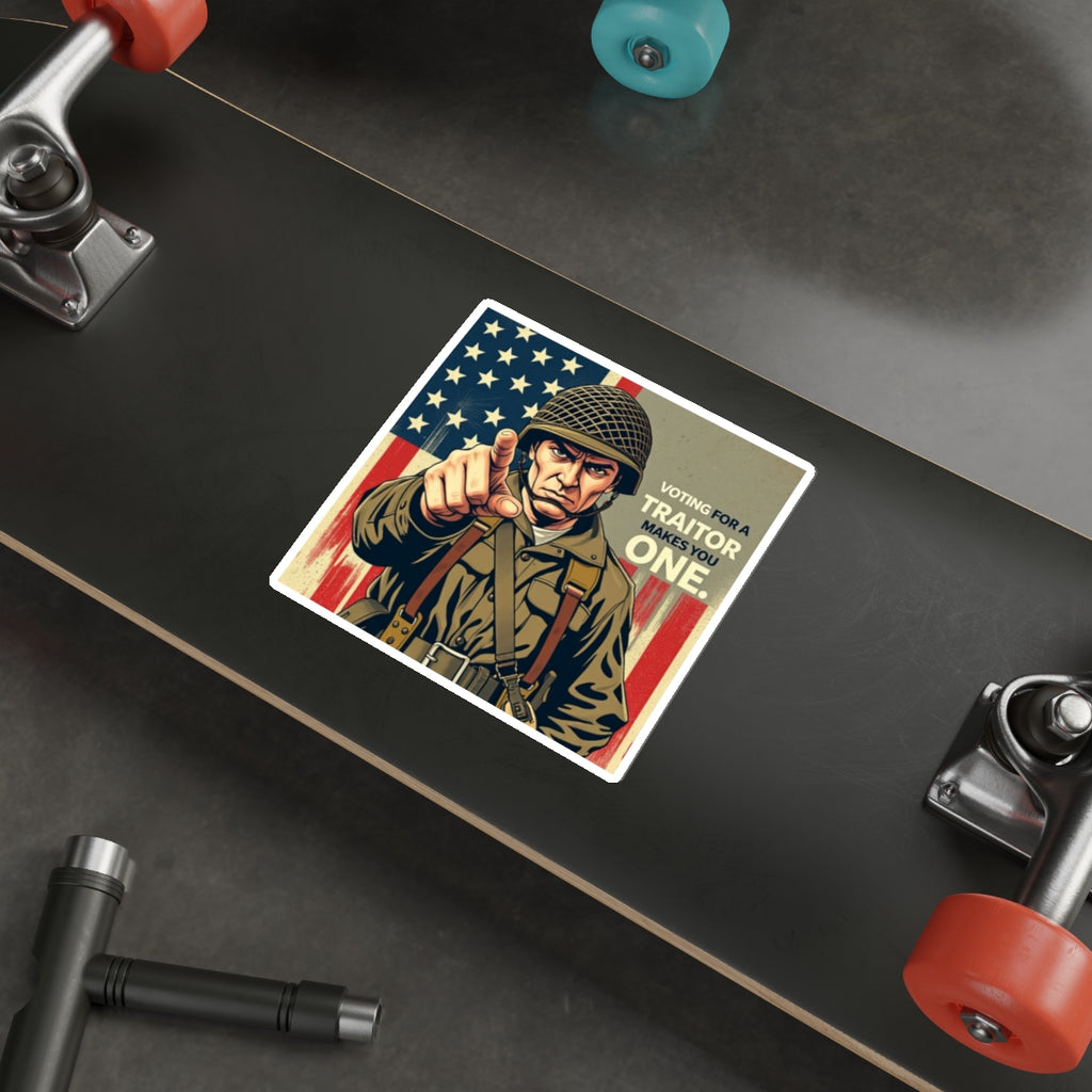 Die-Cut Stickers - Voting for a Traitor Makes You One - EqualiTees.Me
