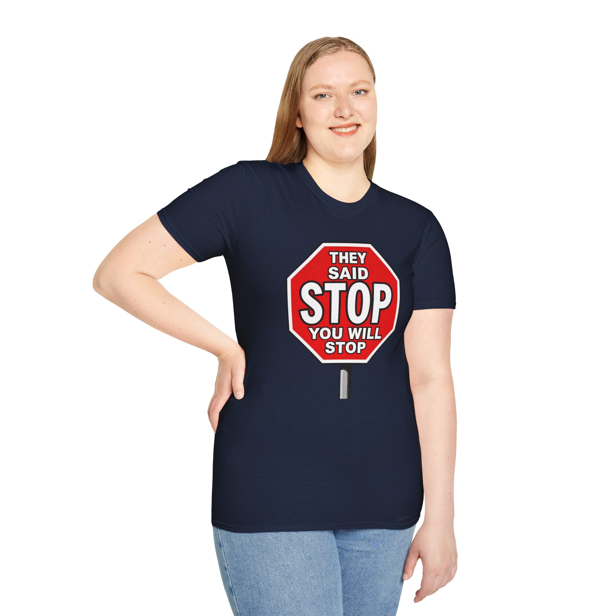 They Said Stop You Will Stop T-Shirt - Consent Awareness
