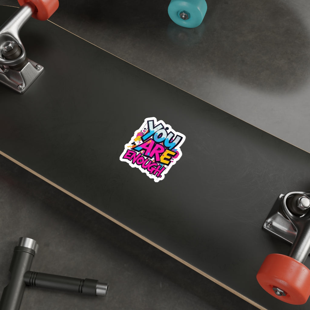 Die-Cut Stickers - YOU ARE ENOUGH - EqualiTees.Me