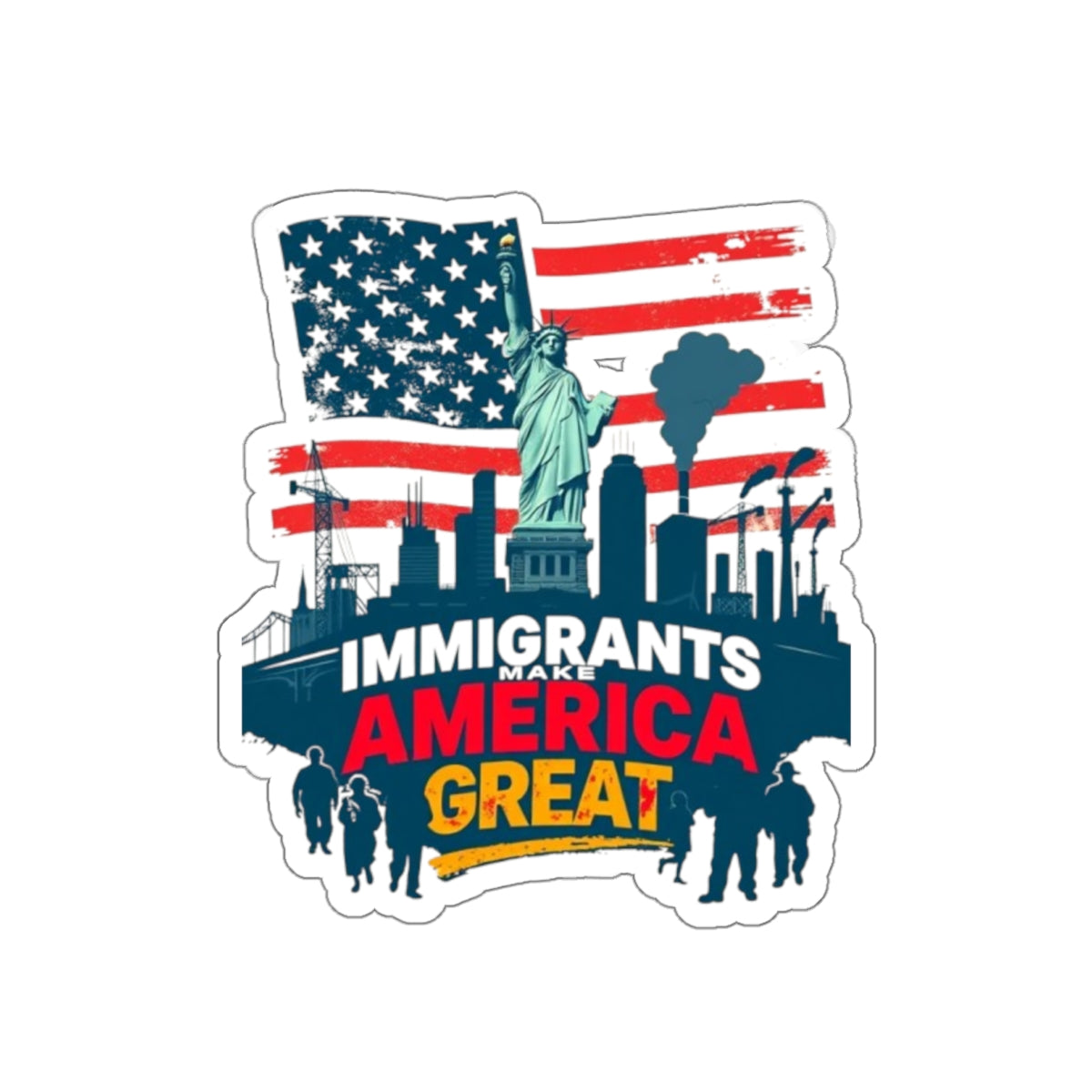 Die-Cut Stickers - Immigrants Make America Great Sticker - EqualiTees.Me