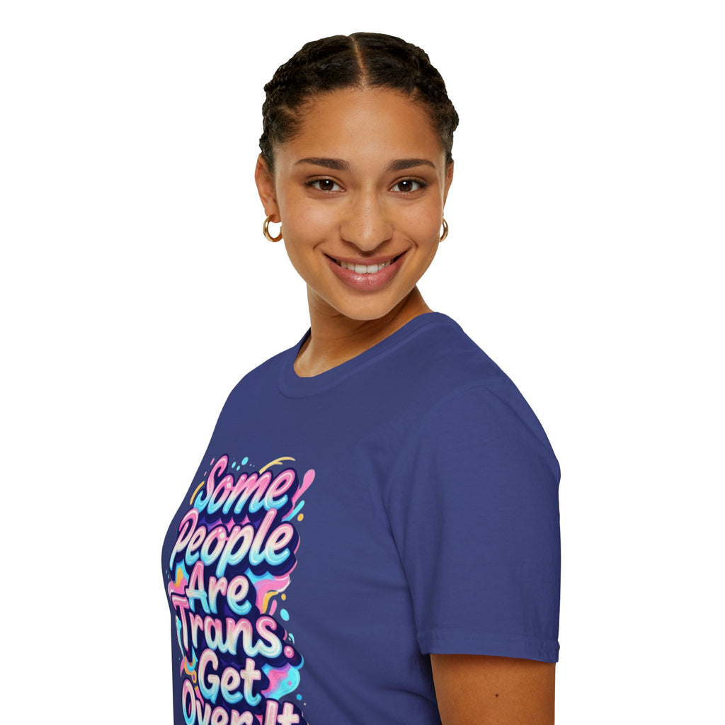 Some People are Trans T-Shirt — "Some People Are Trans. Get Over It." Colorful Pride Tee