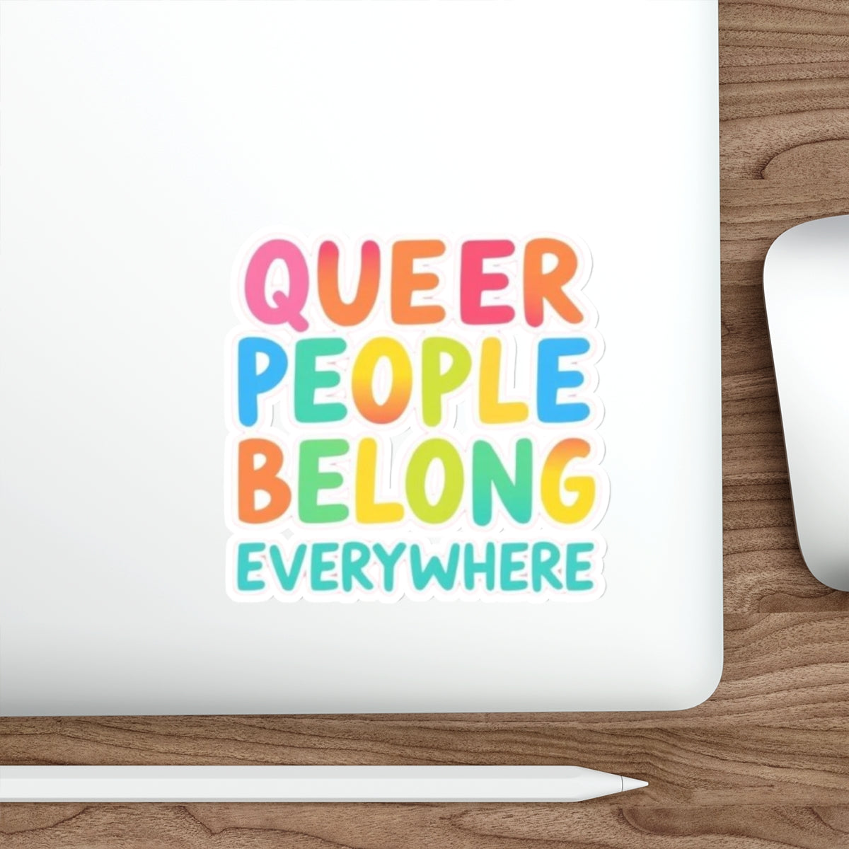 Queer People Belong Everywhere Sticker - EqualiTees.Me
