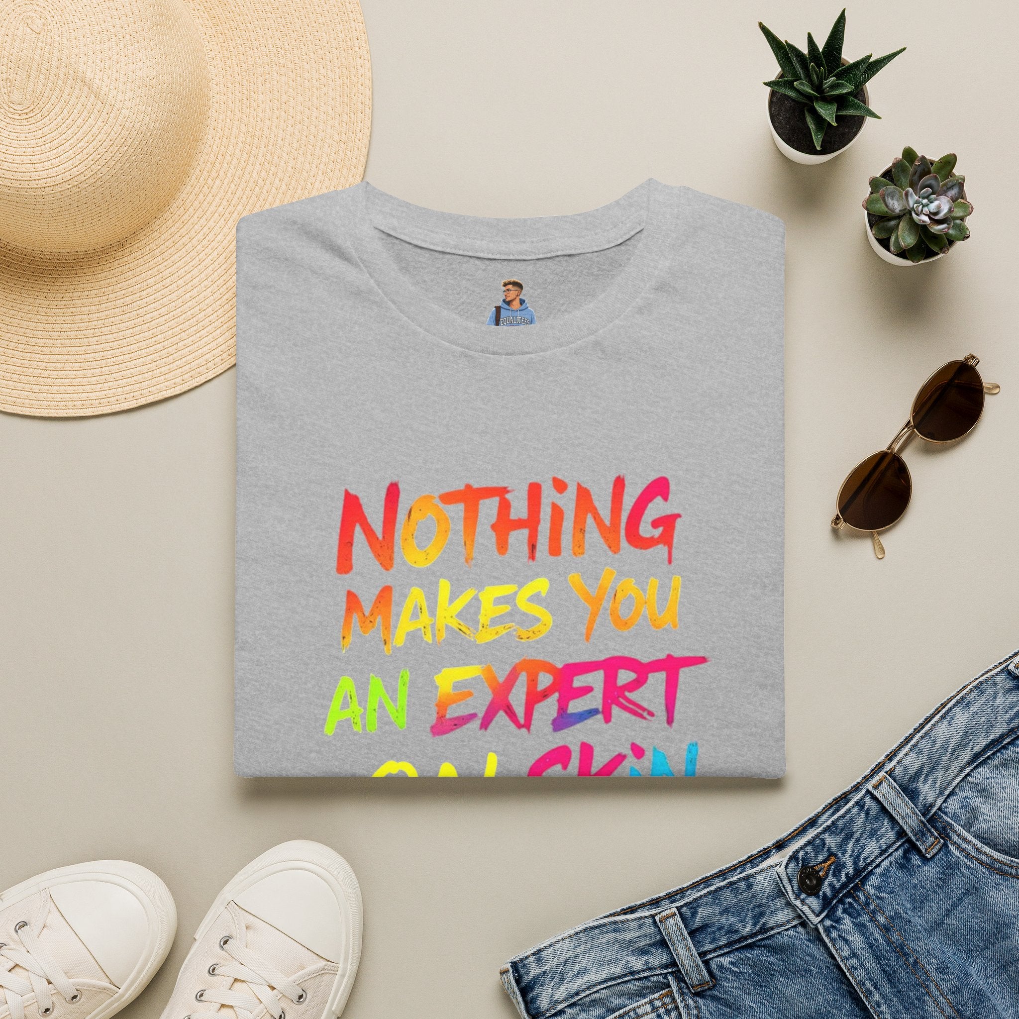 Nothing Makes You An Expert T-Shirt