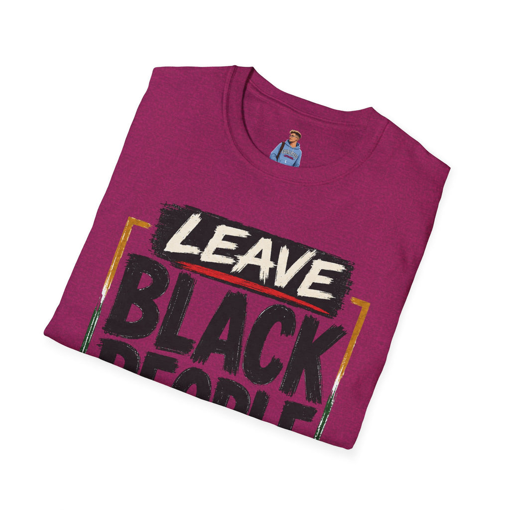 T-Shirt — "Leave Black People Alone" Social Justice Statement Tee