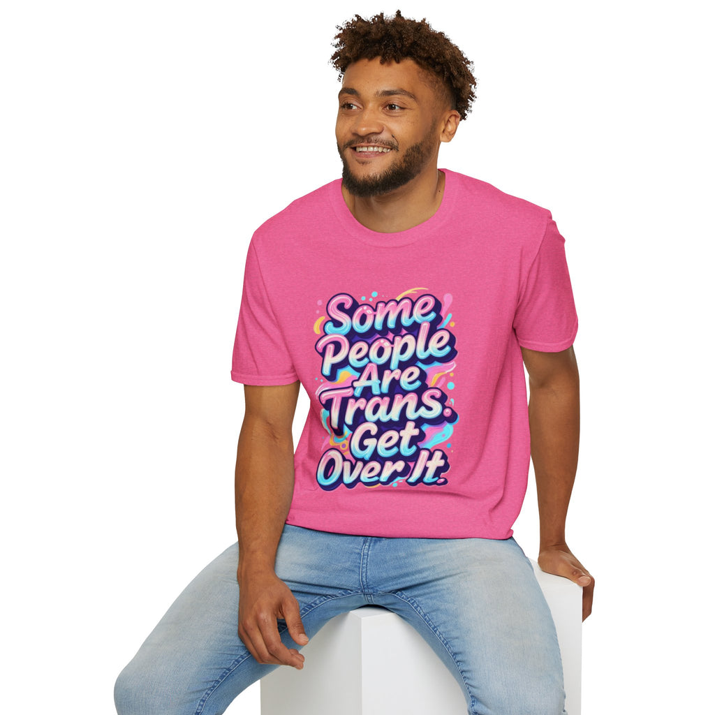 Some People are Trans T-Shirt — "Some People Are Trans. Get Over It." Colorful Pride Tee