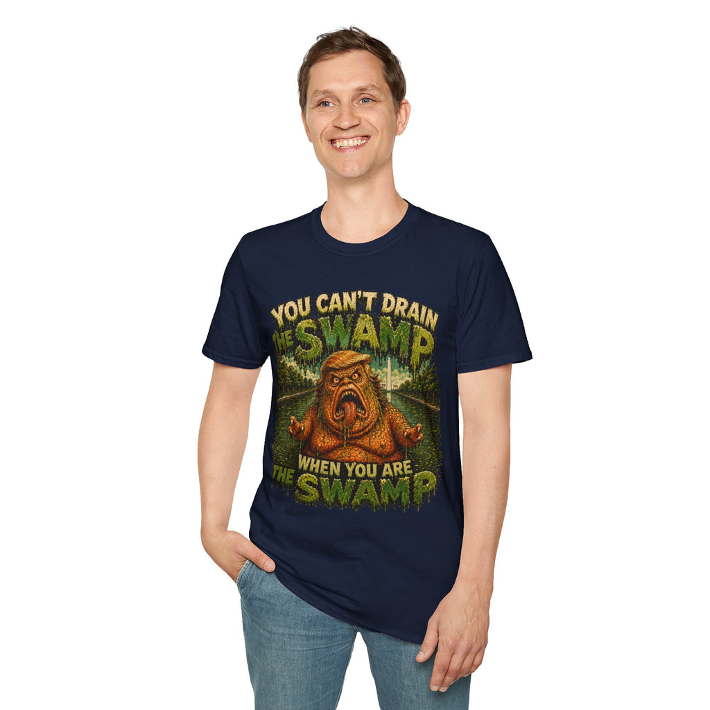 T-Shirt — "You Can't Drain the Swamp when you ARE the Swamp" Graphic Tee