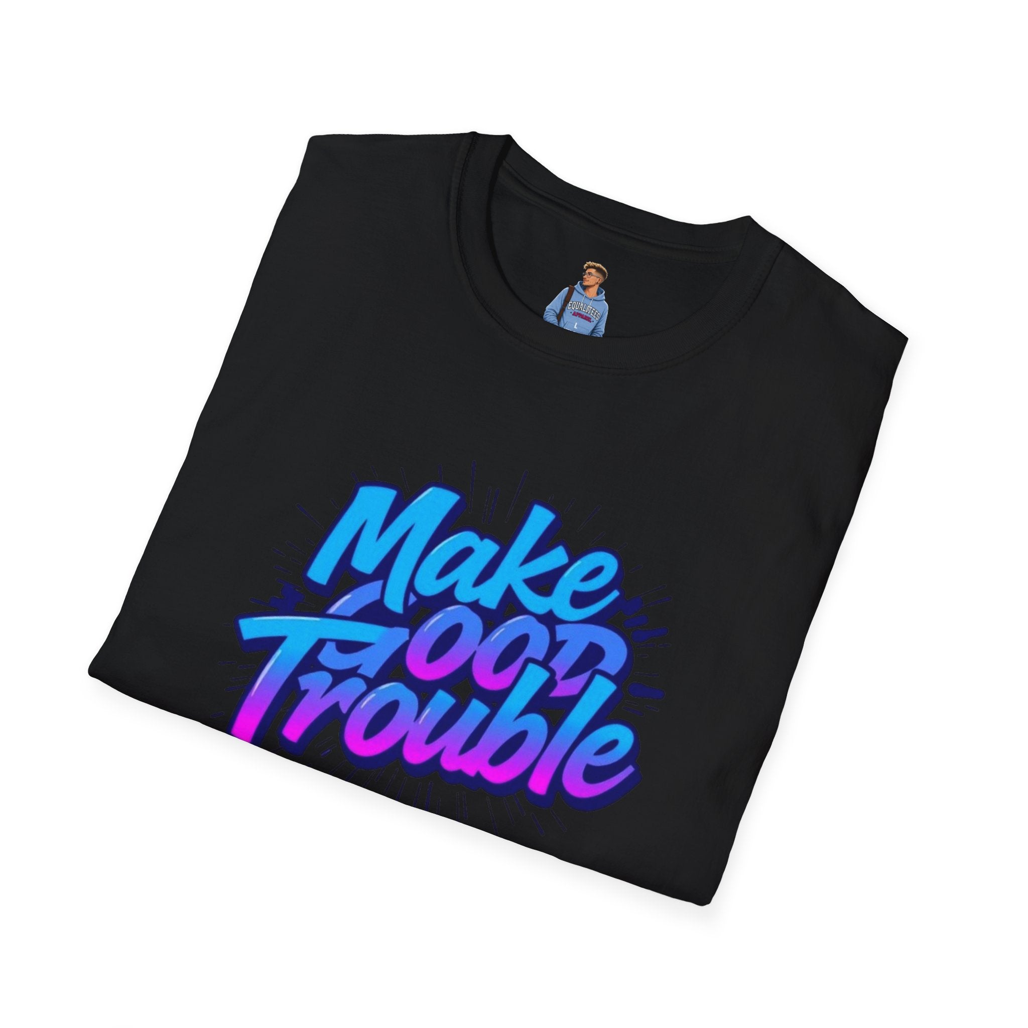 Make Good Trouble Blue Graphic Unisex T-Shirt - Fun & Bold Design for Everyday Wear