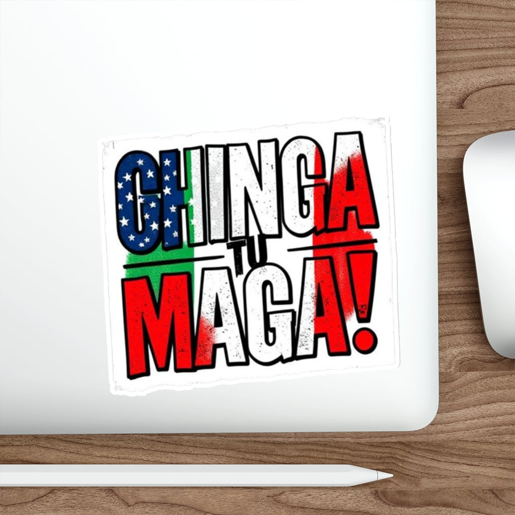 CHINGA TU MAGA! Die-Cut Sticker - EqualiTees.Me