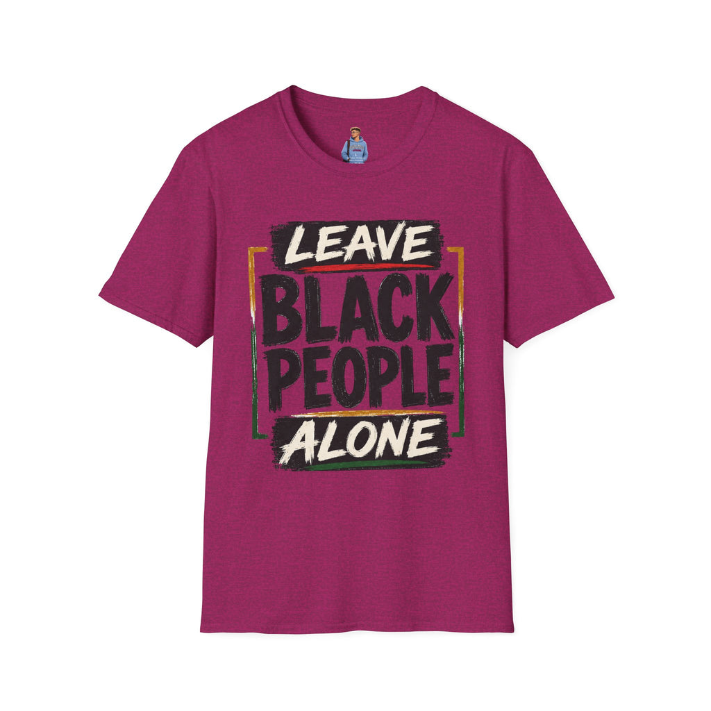 T-Shirt — "Leave Black People Alone" Social Justice Statement Tee