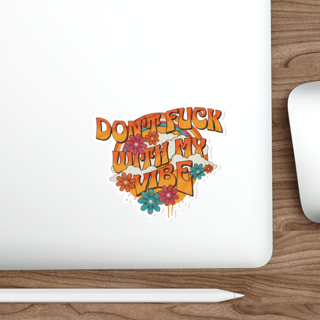 Die-Cut Stickers - Don't F*** With My Vibe - EqualiTees.Me