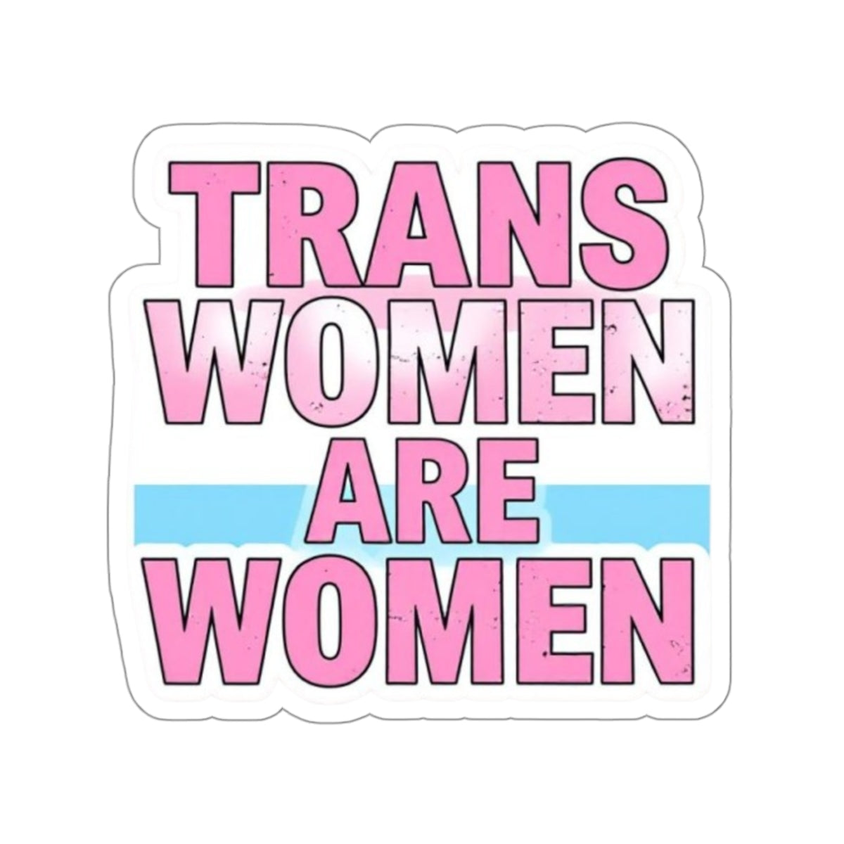 TRANS WOMEN ARE WOMEN Sticker - EqualiTees.Me