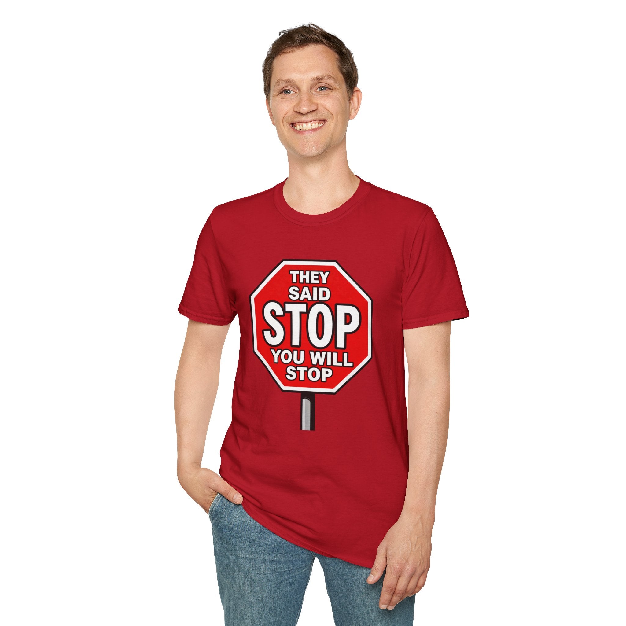 They Said Stop You Will Stop T-Shirt - Consent Awareness