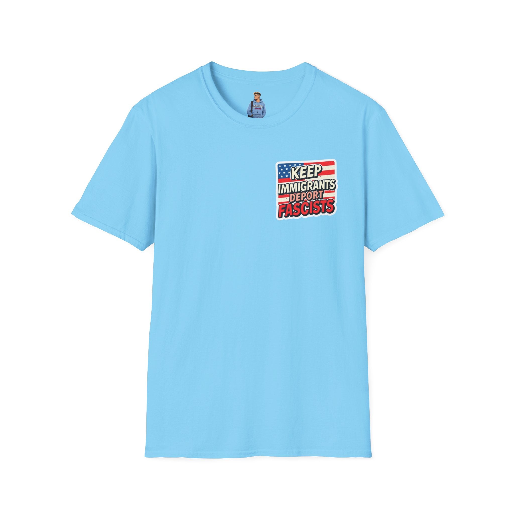 Camiseta unisex de estilo suave con la frase "Mantengan a los inmigrantes y deporten a los fascistas"