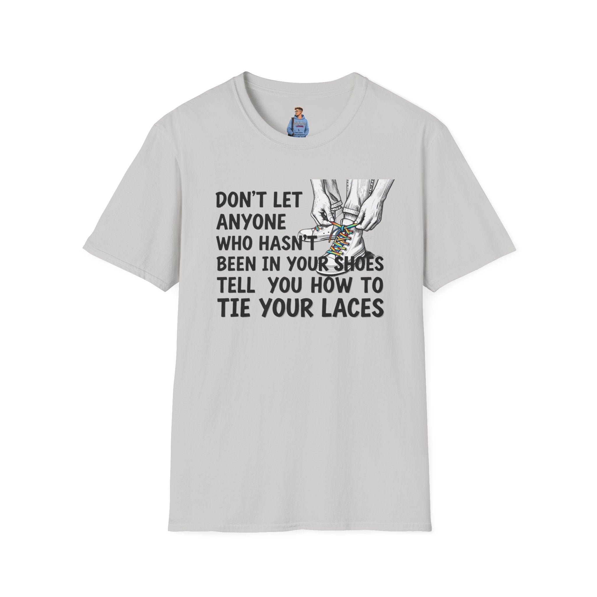 Don't Let Anyone Tell You How To Tie Your Laces T-Shirt