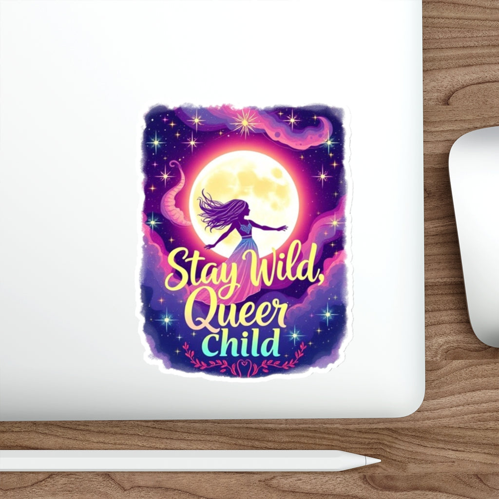 Die-Cut Stickers - Stay Wild, Queer Child - EqualiTees.Me
