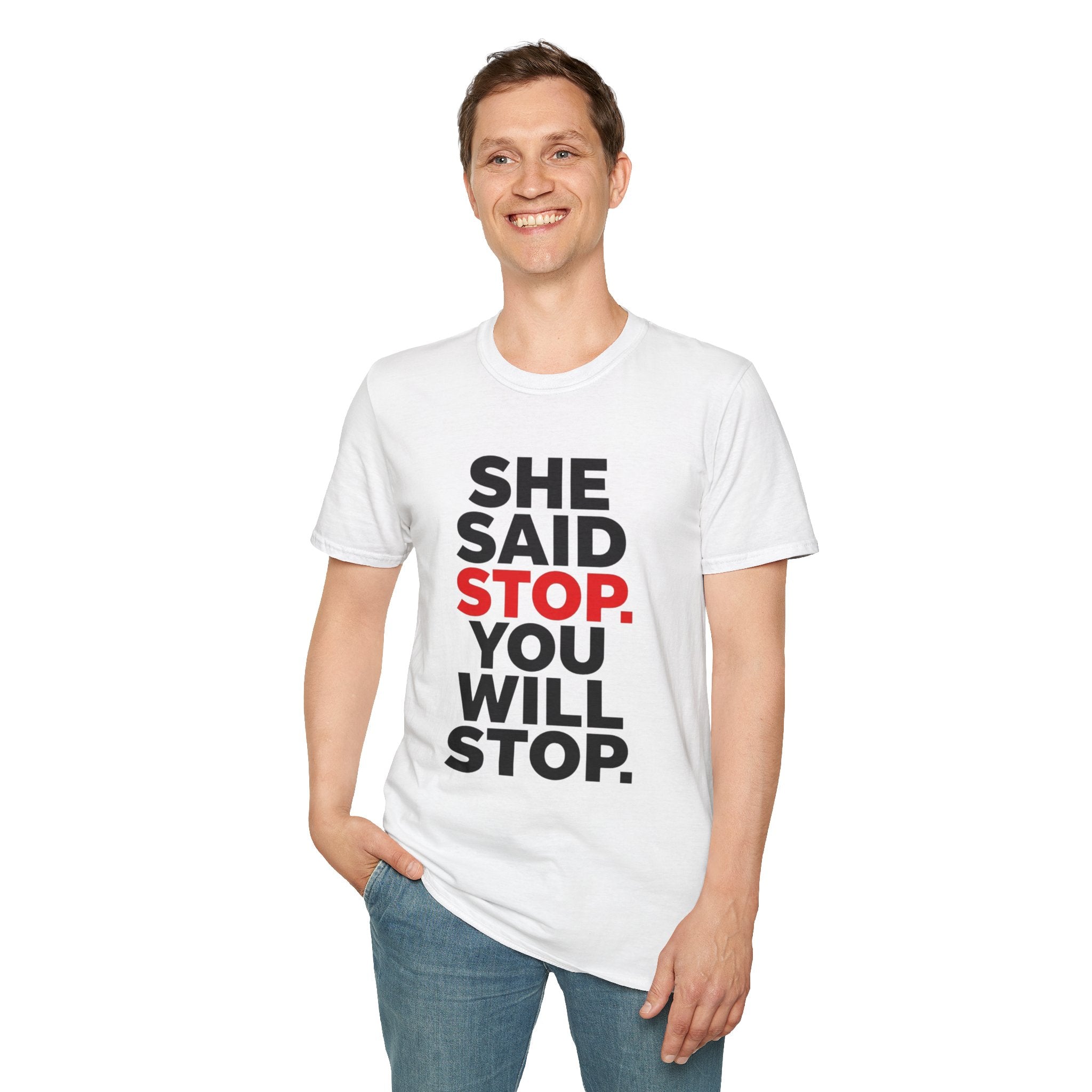 She Said Stop T-Shirt - Bold Statement Tee for Consent Awareness