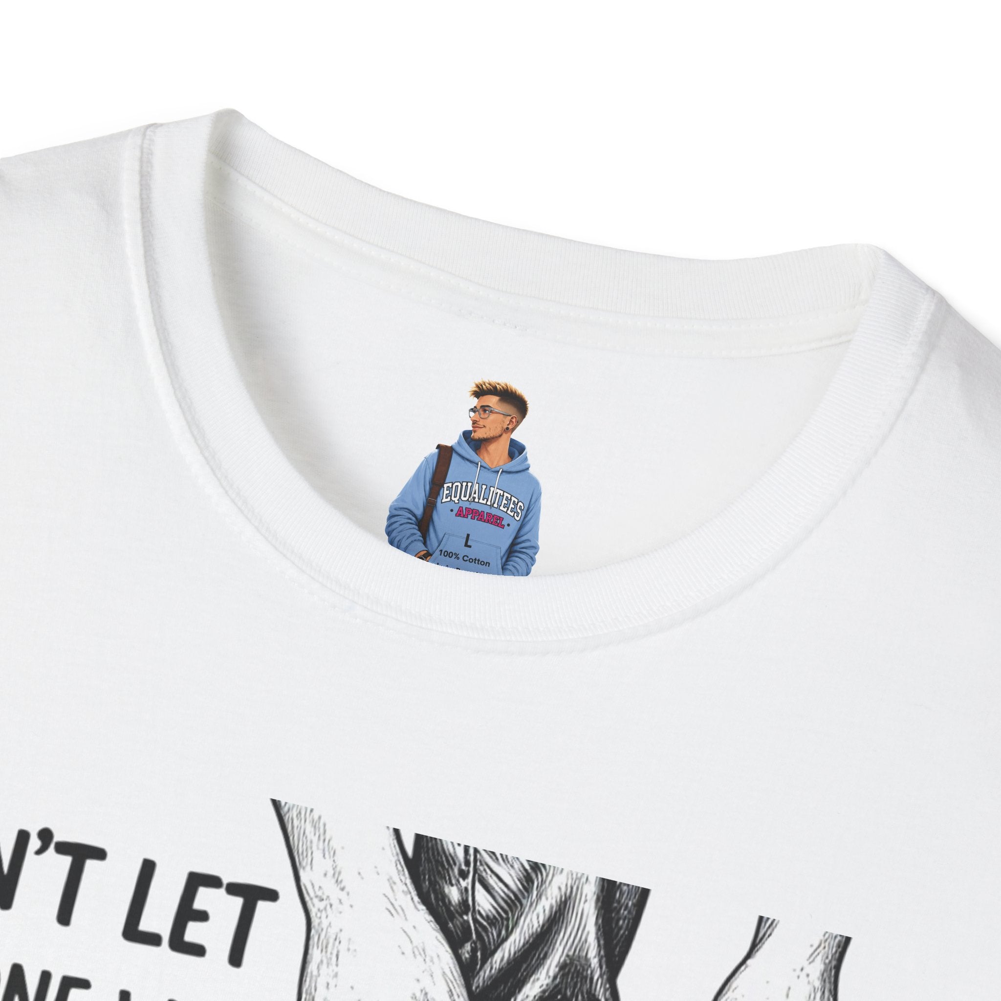 Don't Let Anyone T-Shirt — “Don’t Let Anyone Who Hasn’t Been In Your Shoes Tell You How To Tie Your Laces” Trans Colors