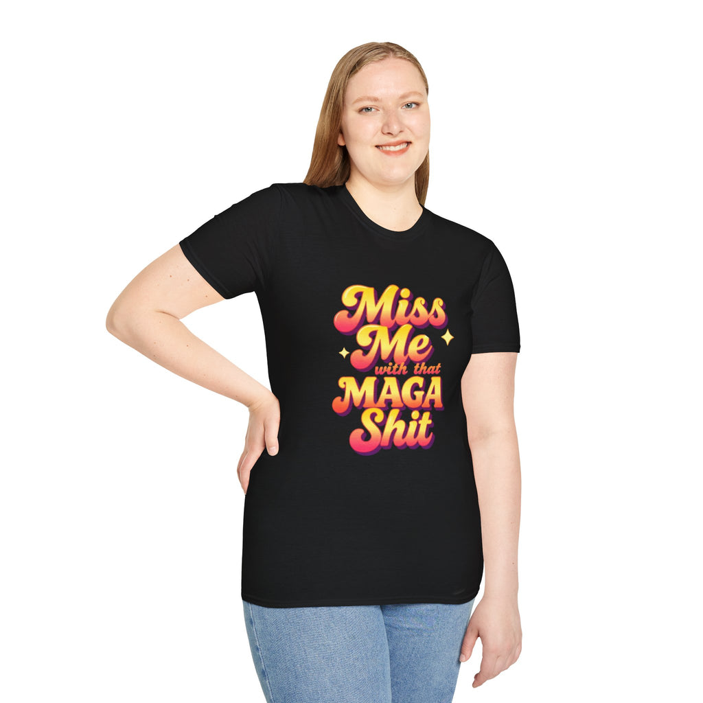 Miss Me With That MAGA T-Shirt