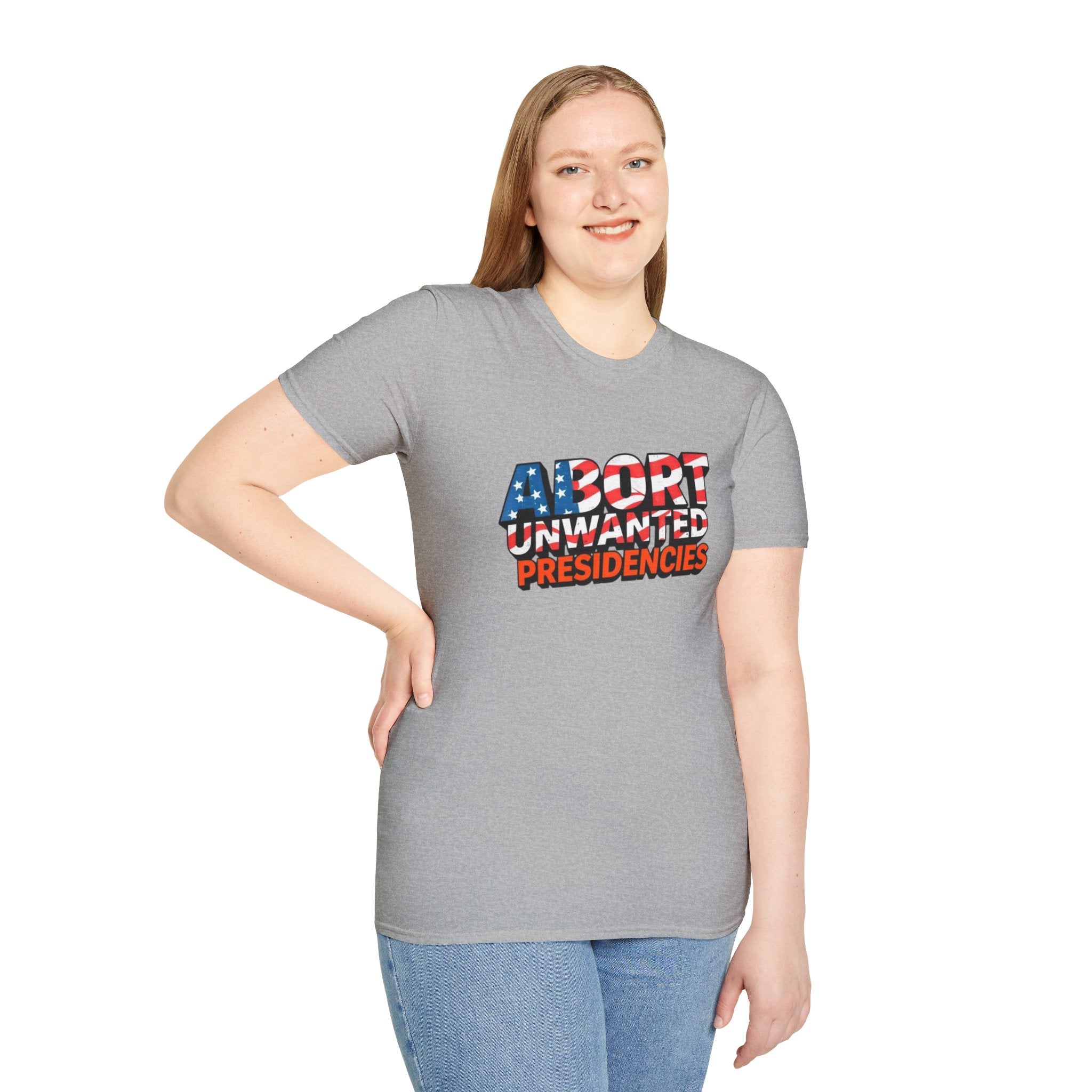 Abort Unwanted Presidencies Political Statement T-Shirt