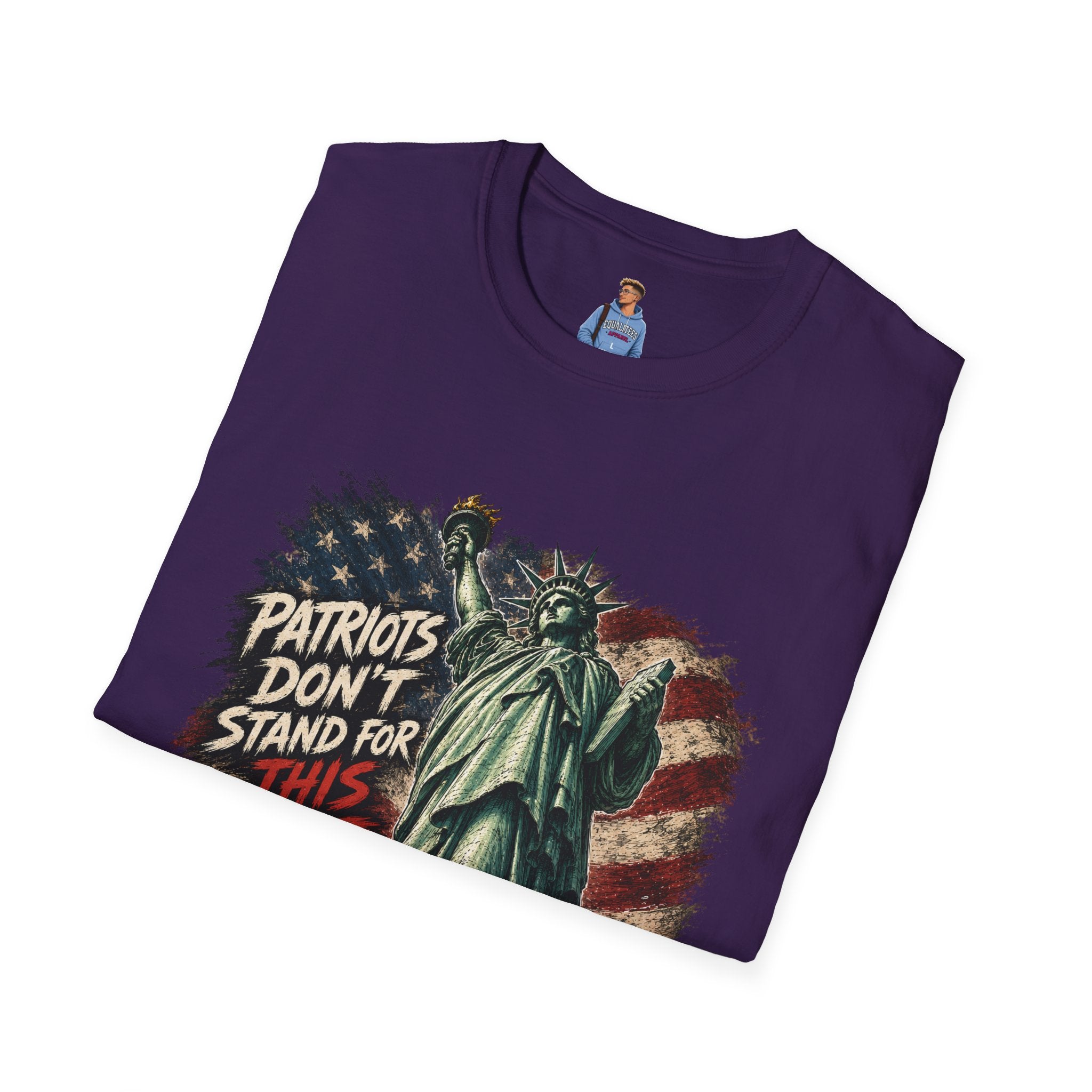 Patriots Don’t Stand For This T-Shirt — Statue of Liberty & Distressed Flag Graphic