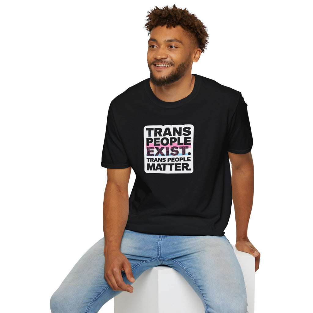 Trans People Exist T-Shirt