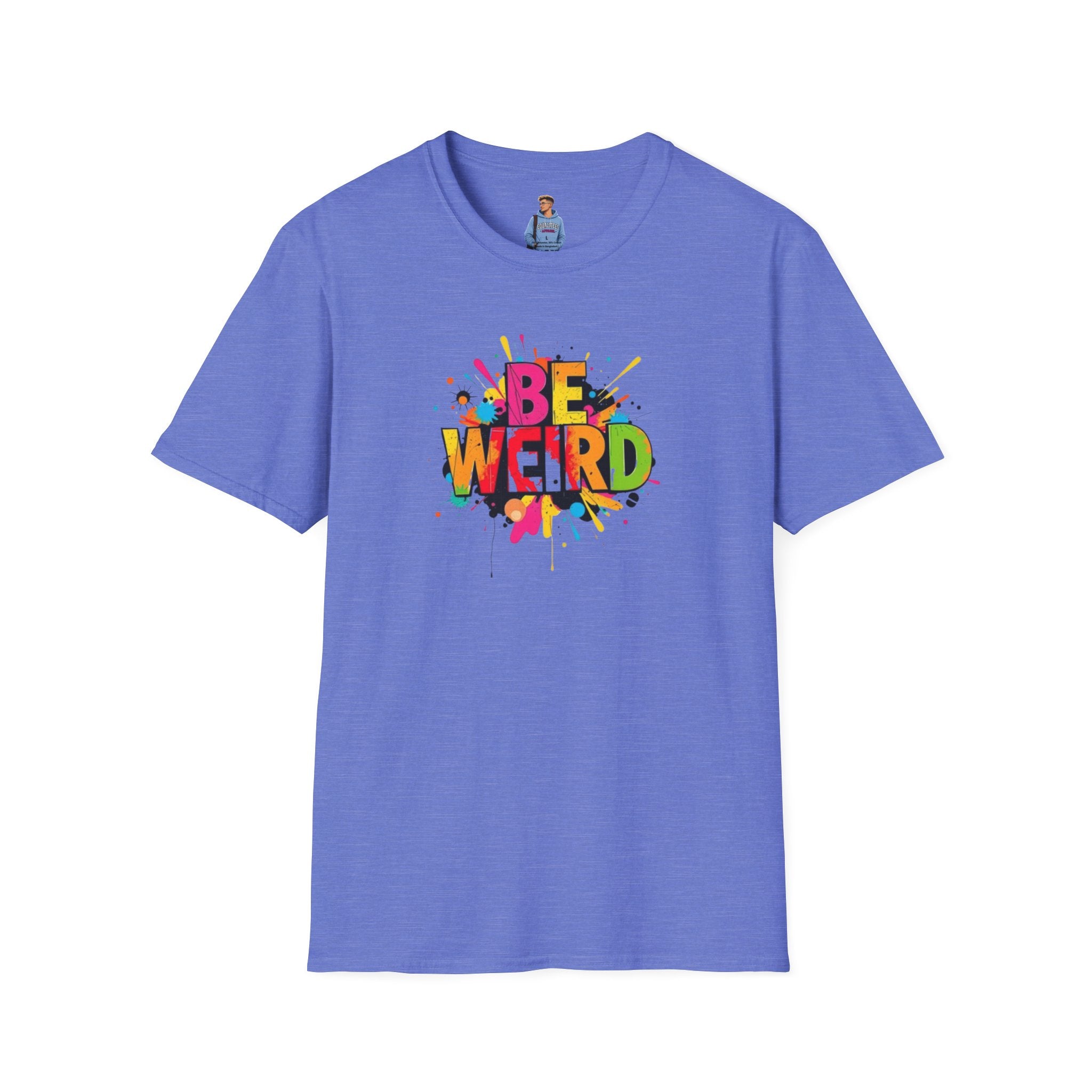 Camiseta unisex de estilo suave Be Weird: camiseta gráfica divertida y colorida para expresarse