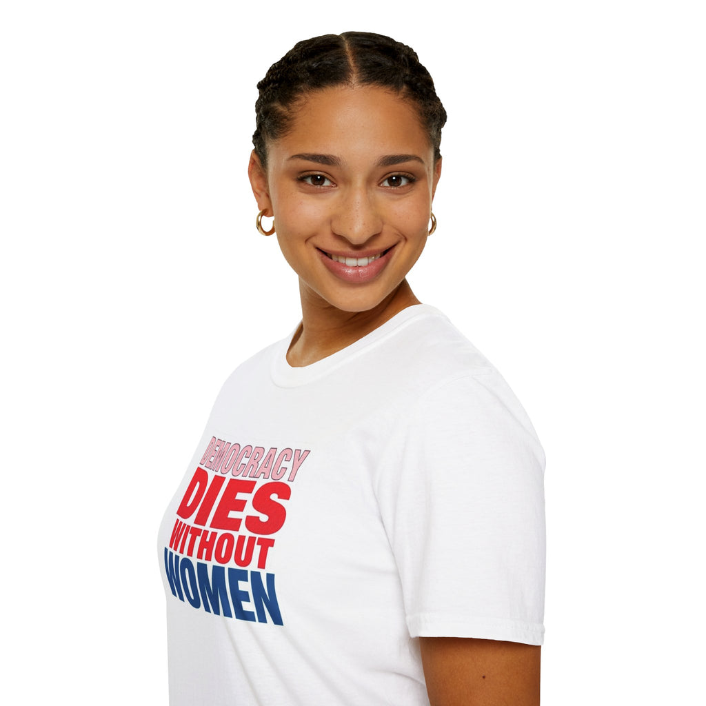 Democracy Dies Without Women Unisex Softstyle T-Shirt