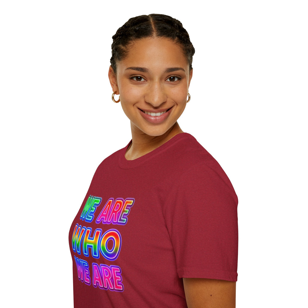 Pride Statement T-Shirt - 'We Are Who We Are' - Unisex Softstyle Tee for Self-Expression