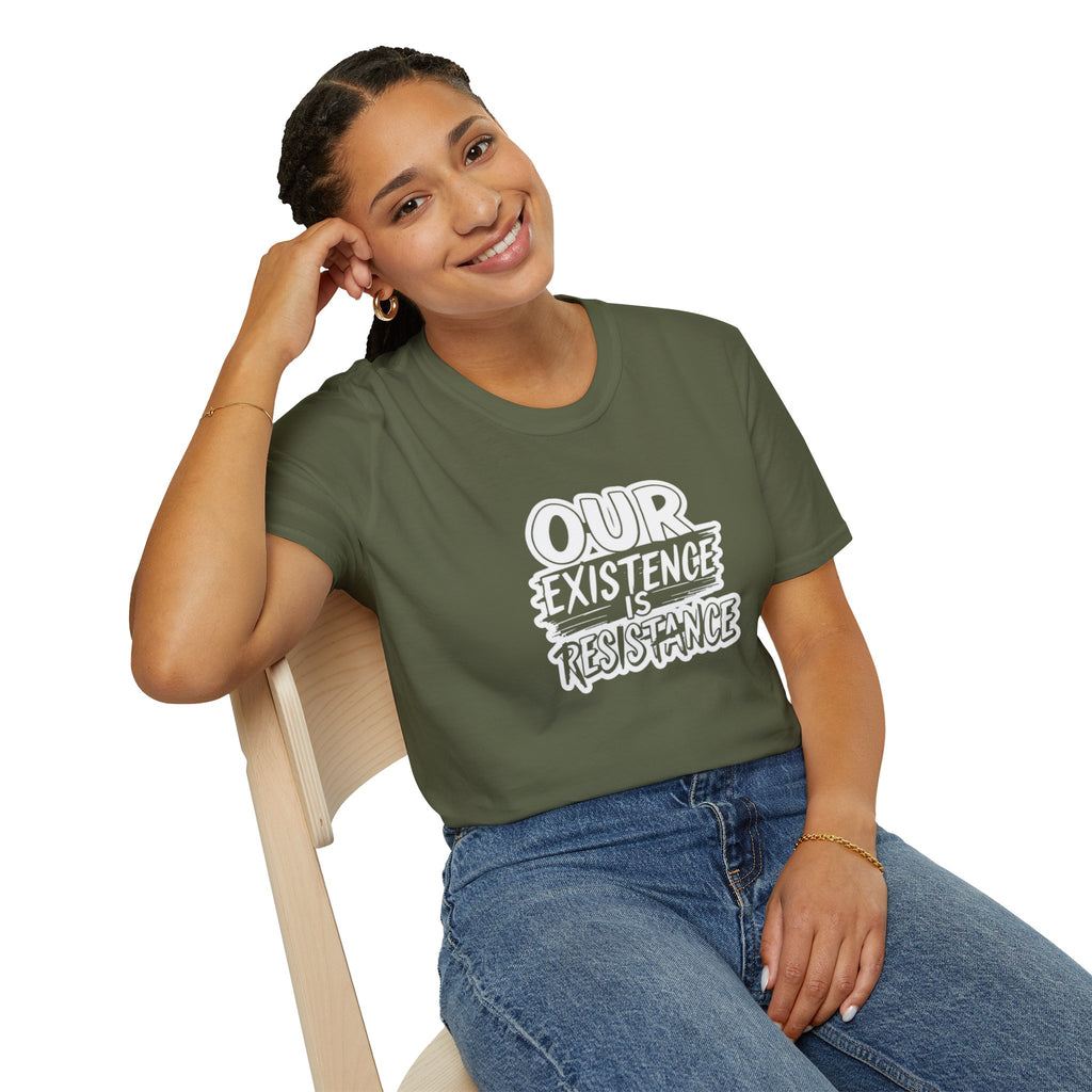 Our Existence is Resistance T-Shirt