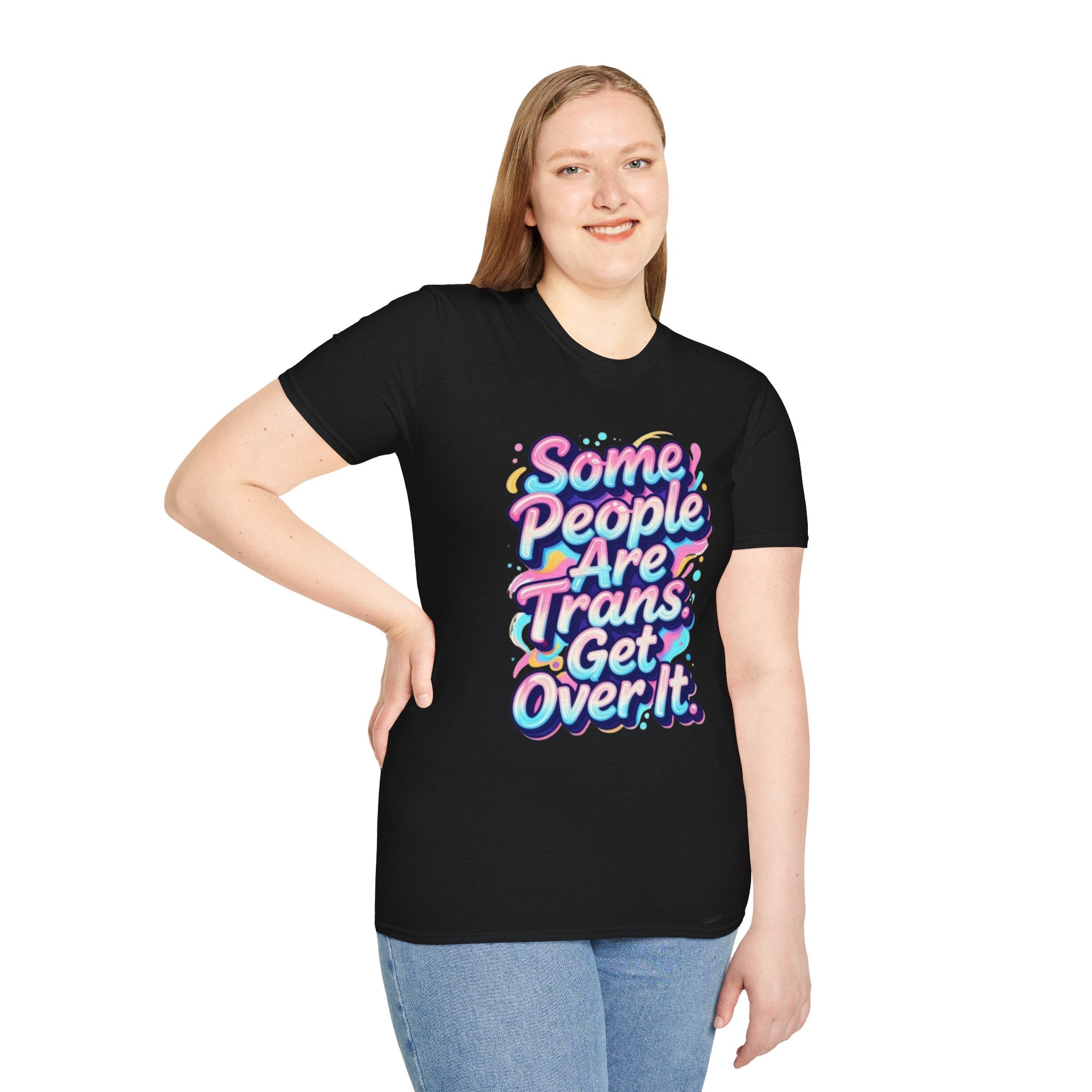 Some People are Trans T-Shirt — "Some People Are Trans. Get Over It." Colorful Pride Tee