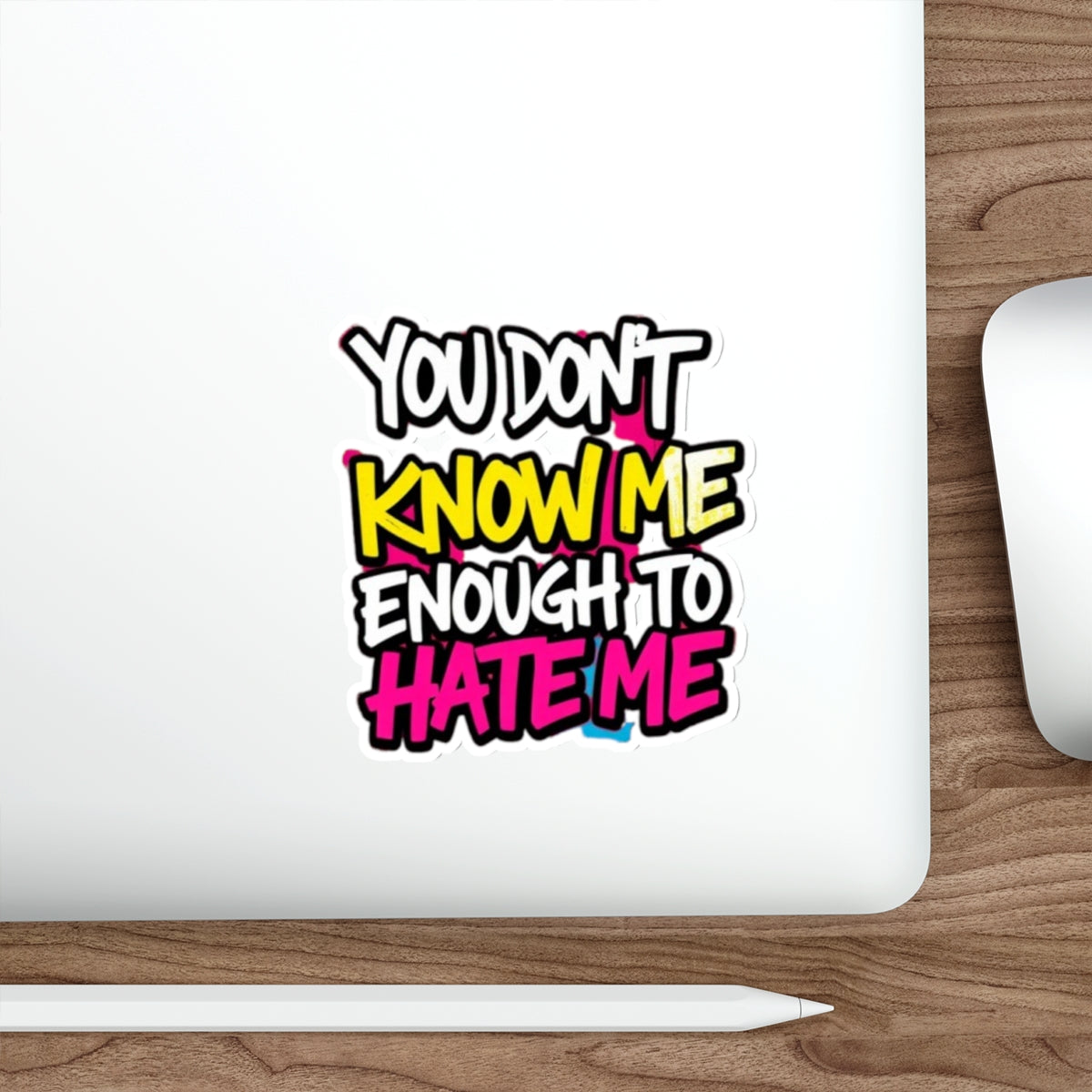 Die-Cut Stickers - You Don't Know Me Enough to Hate Me - EqualiTees.Me
