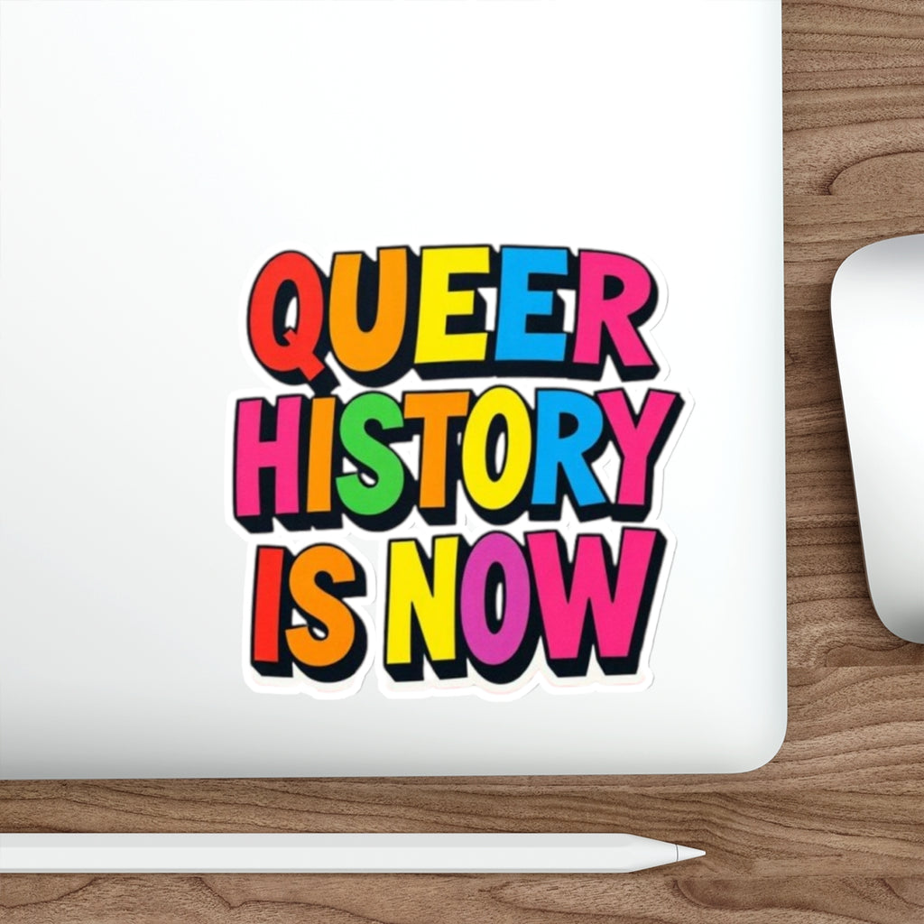 QUEER HISTORY IS NOW Die Cut Sticker