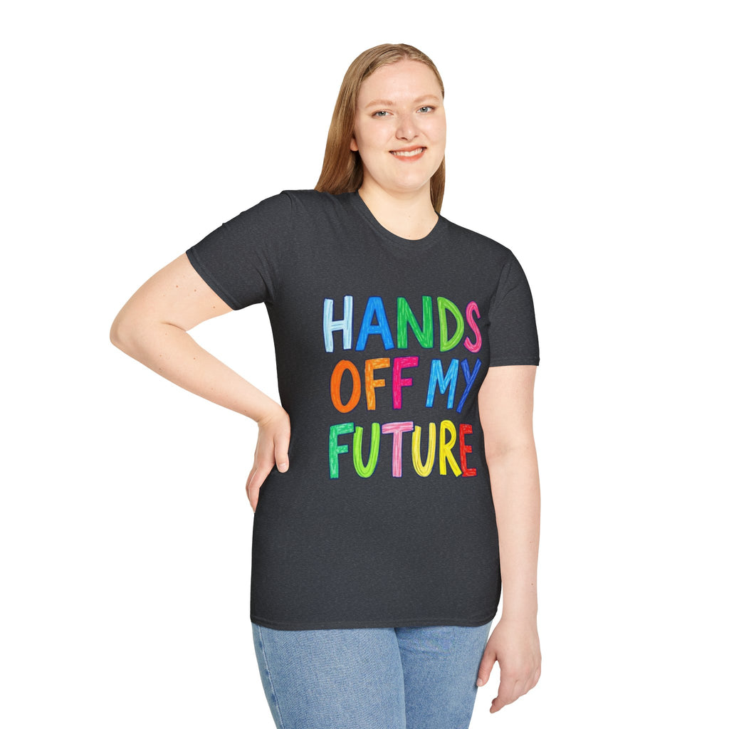 HANDS OFF MY FUTURE Political Statement T-Shirt