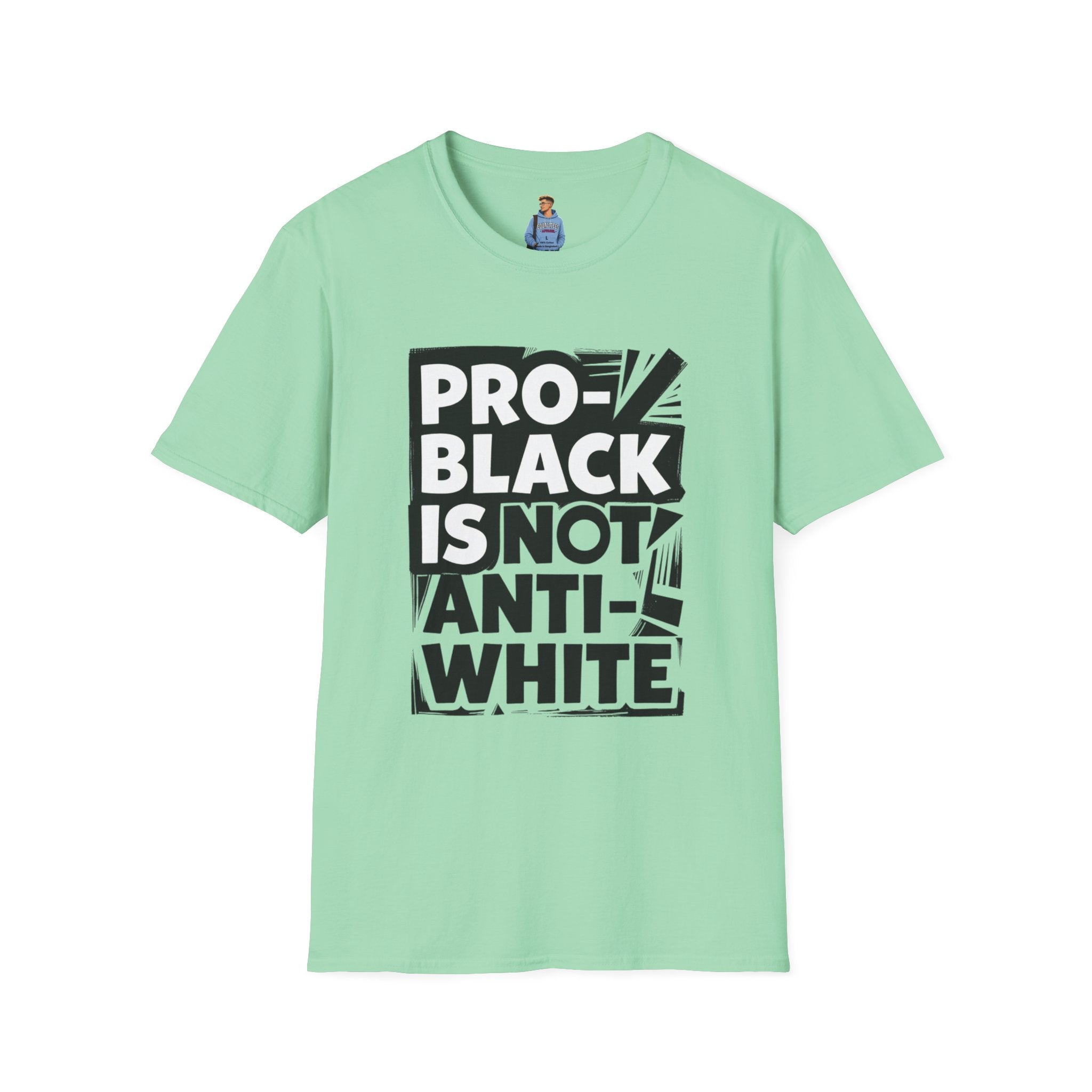 Pro-Black Is Not Anti-White Statement T-Shirt