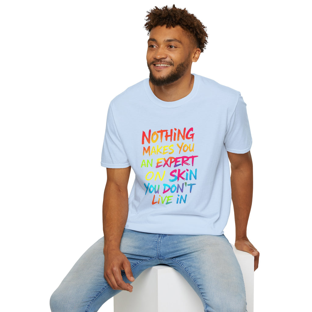Nothing Makes You An Expert T-Shirt