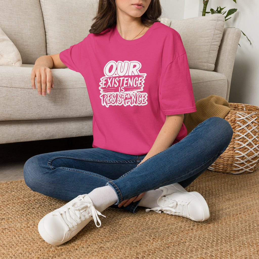 Our Existence is Resistance T-Shirt