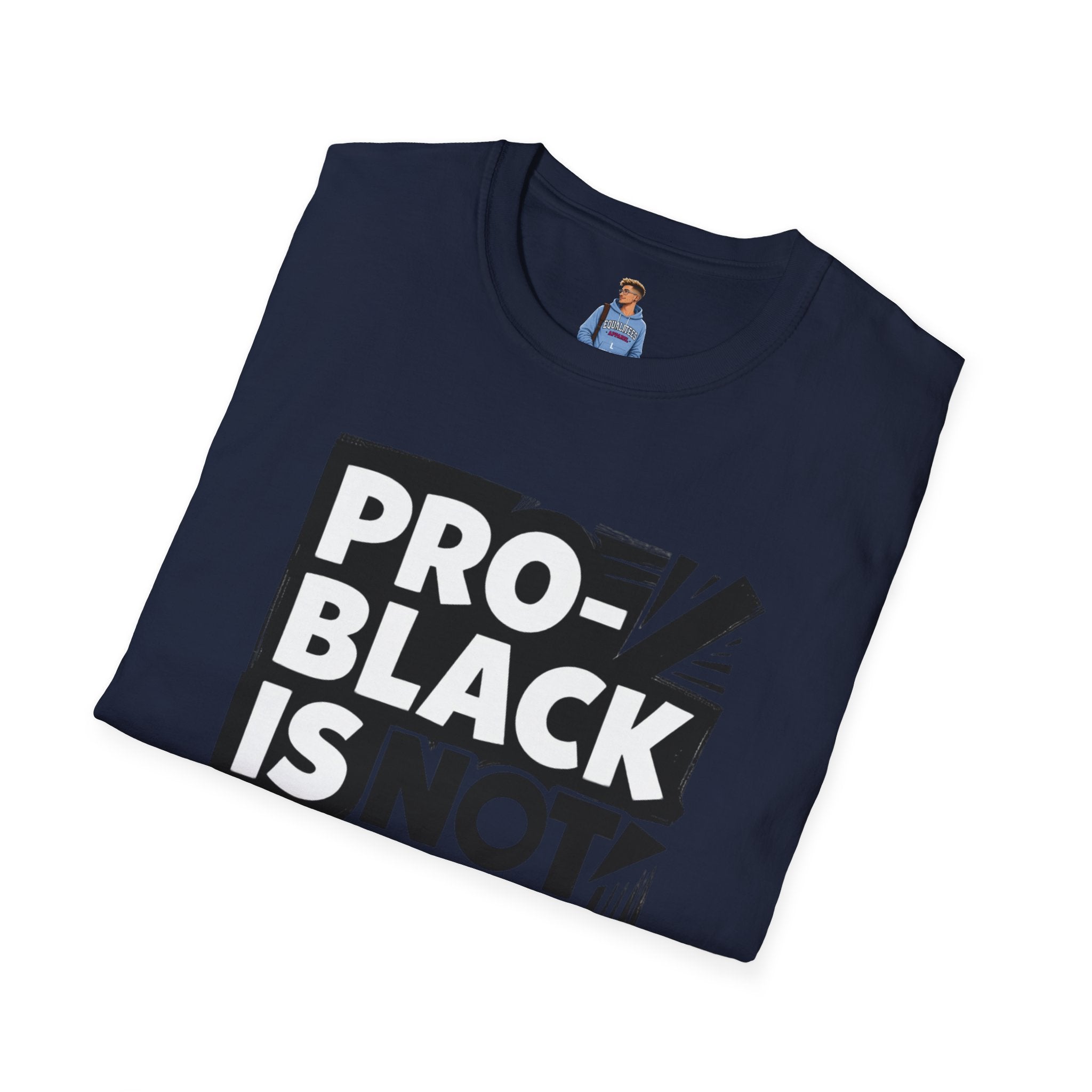 Pro-Black Is Not Anti-White Statement T-Shirt