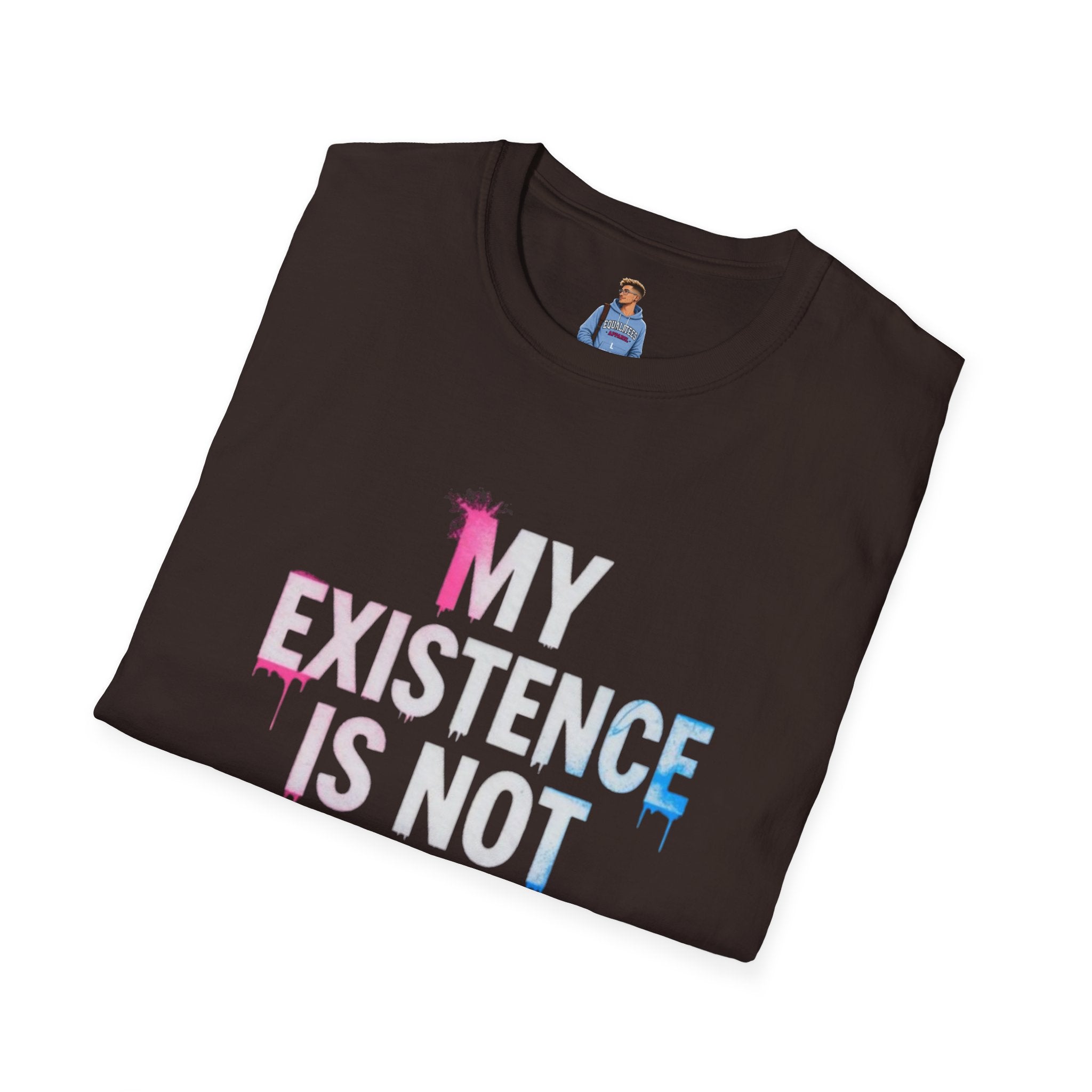 Trans Existence Statement T-Shirt